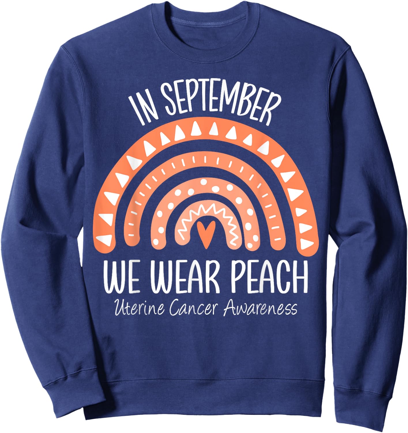Rainbow In September We Wear Peach Uterine Cancer Awareness Sweatshirt - Sweatshirt | Navy