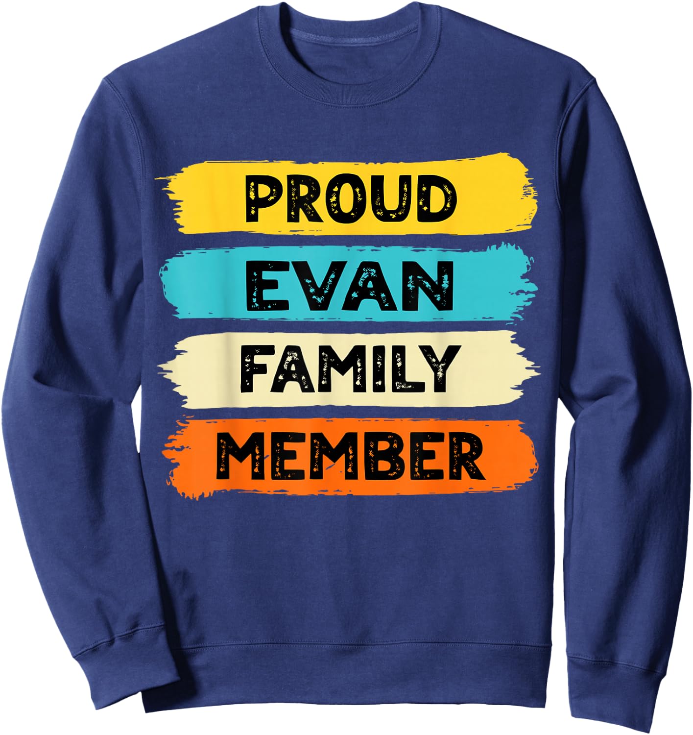 Evan Surname Proud Family Member Evan Sweatshirt - Sweatshirt | Navy