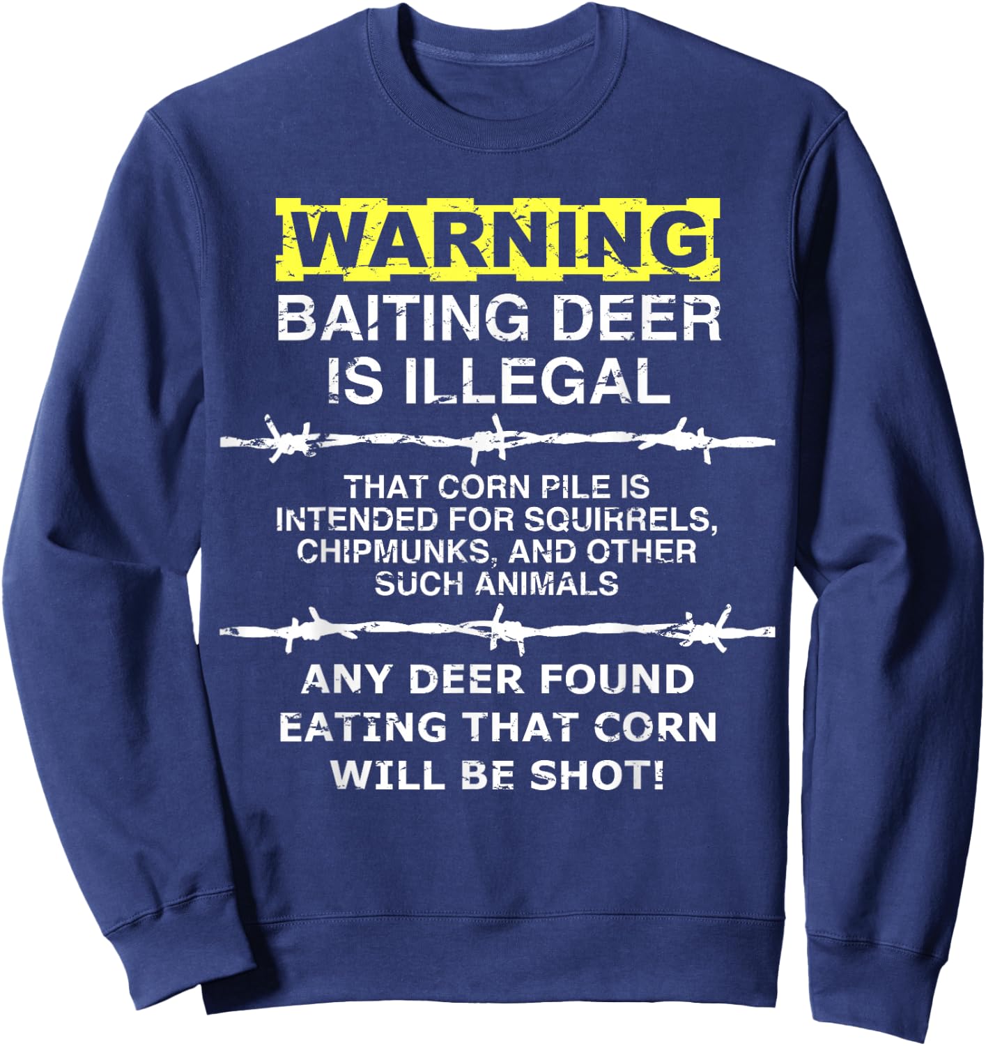 Warning - Baiting Deer is Illegal, Funny Hunting Shirt Sweatshirt - Sweatshirt | Navy