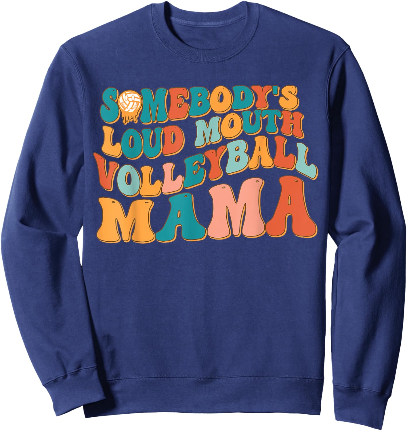 Funny Somebody's Loud Mouth Volleyball Mama Melting Smile Sweatshirt - Sweatshirt | Navy