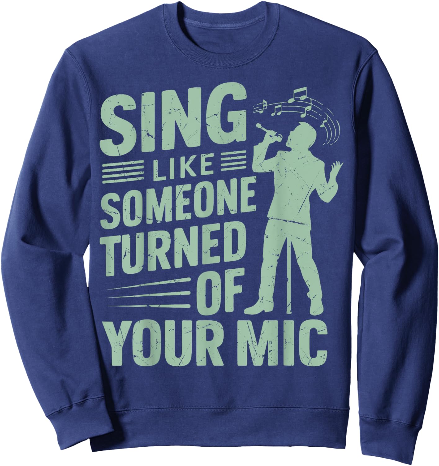 Sing Like Someone Turned Off Your Mic Vocalist Sweatshirt - Sweatshirt | Navy