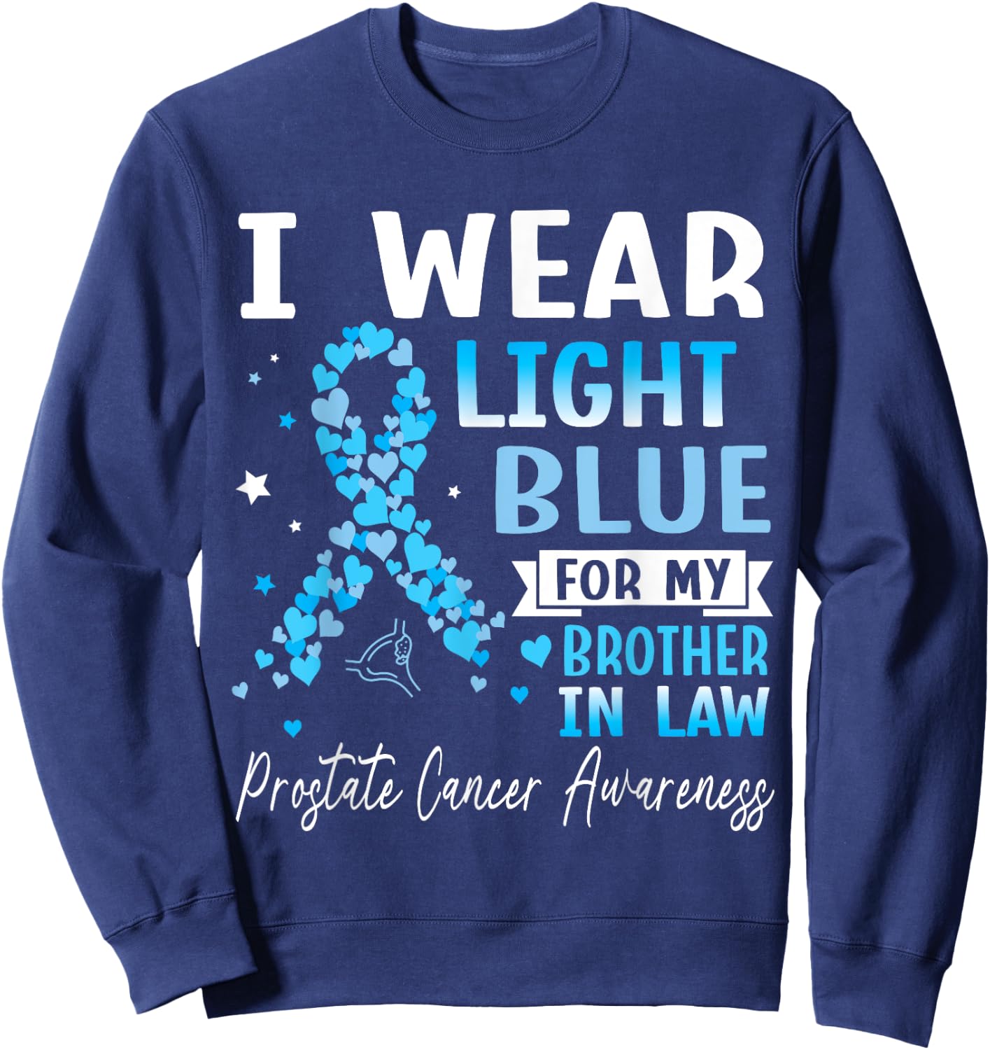 I Wear Light Blue For My Brother In Law Prostate Cancer Help Sweatshirt - Sweatshirt | Navy