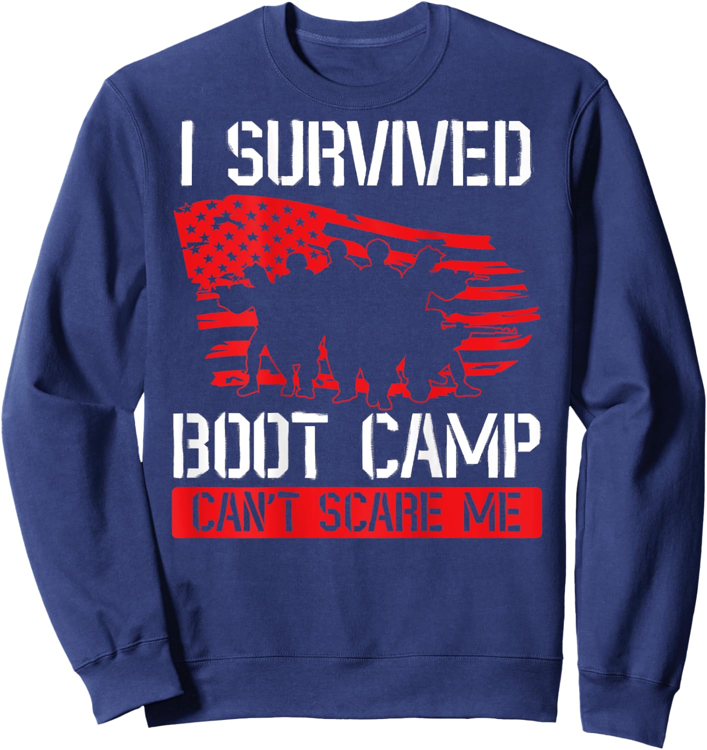 I Survived Boot Camp Can't Scare Me Back Print Veteran Sweatshirt - Sweatshirt | Navy