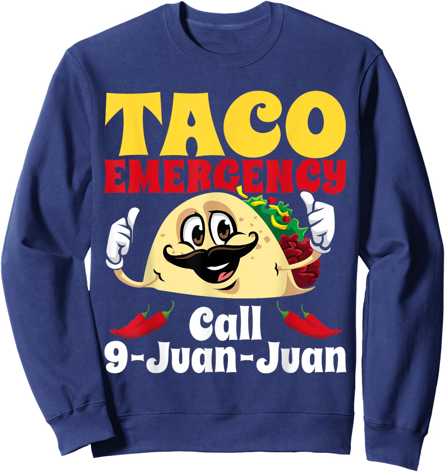 Taco Emergency Call 9 Juan Juan Funny Cinco De Mayo Mexican Sweatshirt - Sweatshirt | Navy