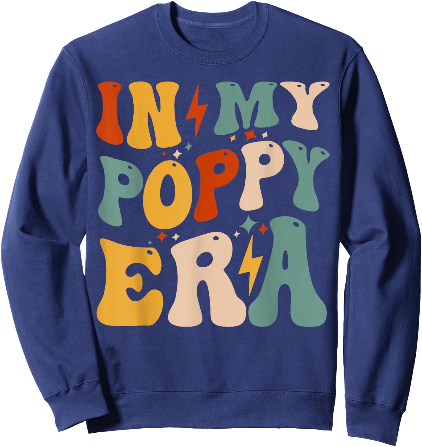 Retro Groovy In My Poppy Era Funny Father's Day For Sweatshirt - Sweatshirt | Navy