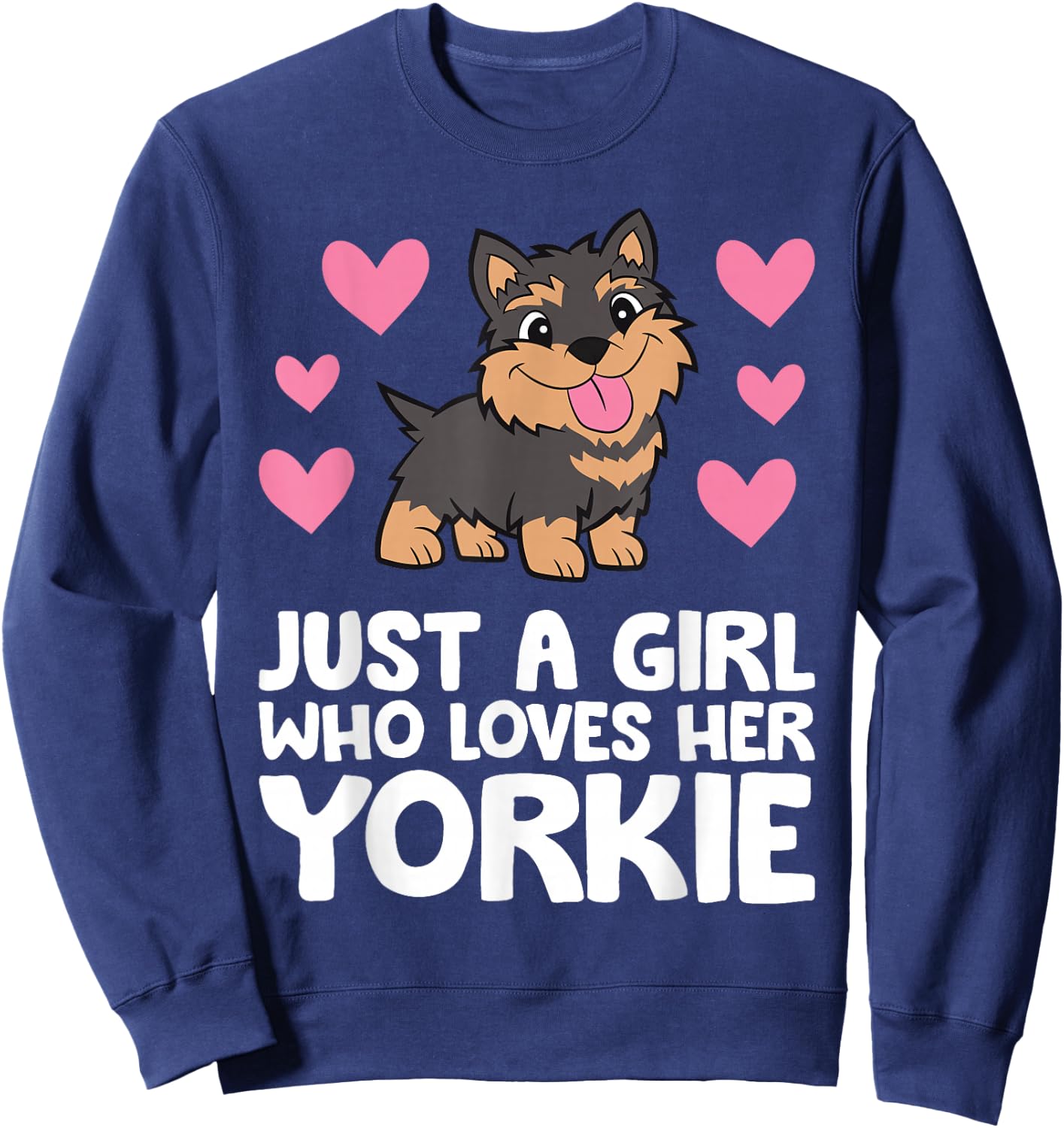 Yorkshire Terrier Dog Just A Girl Who Loves Her Yorkie Sweatshirt - Sweatshirt | Navy