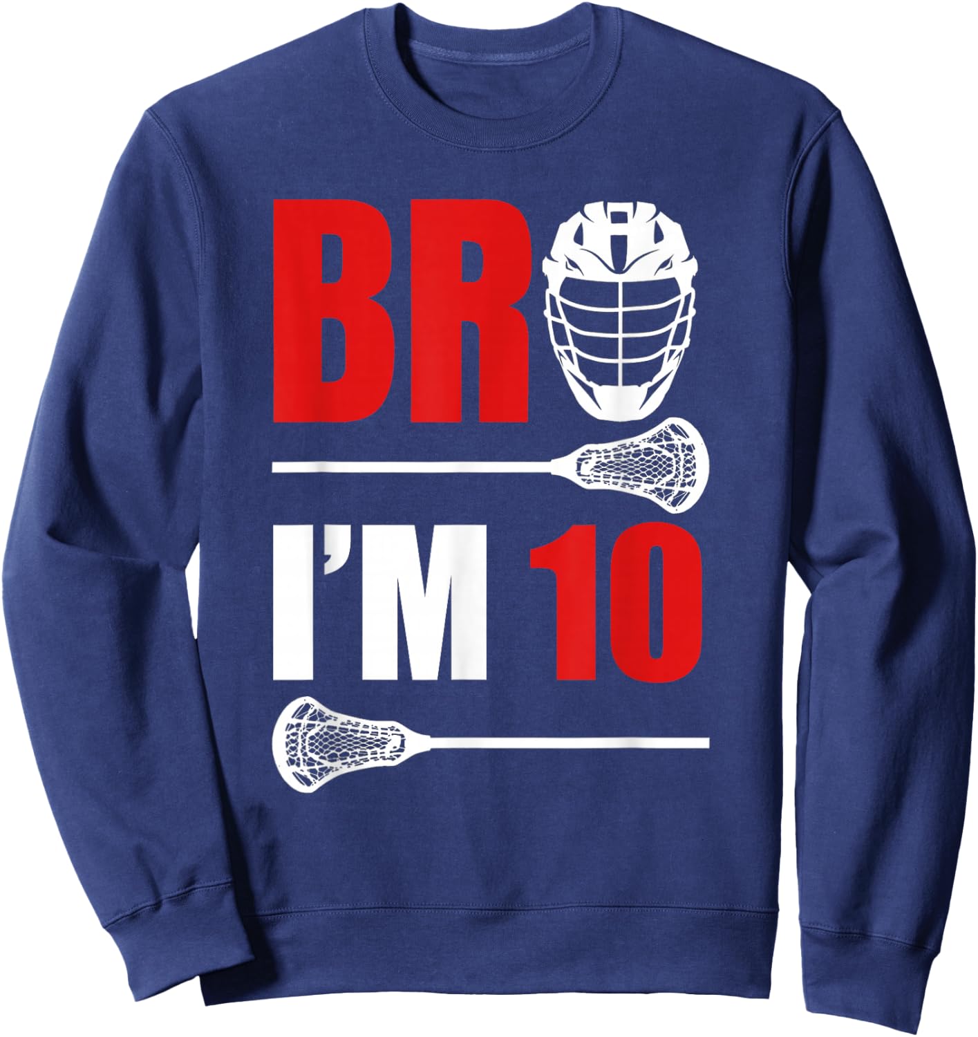 10th Birthday Shirt Boy Bro I'm 10 Year Old Lacrosse Theme Sweatshirt - Sweatshirt | Navy