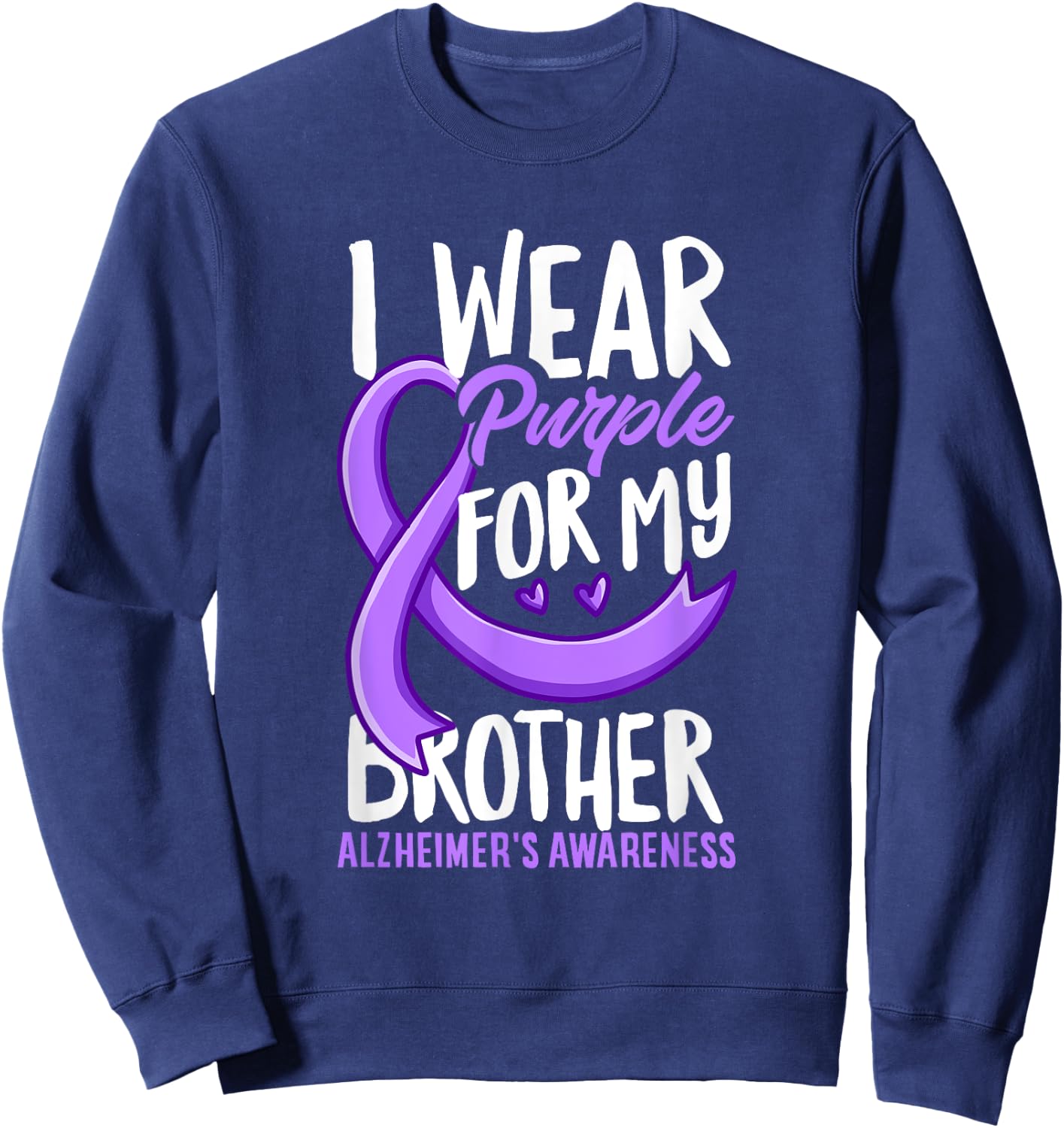 I Wear Purple For My Brother Alzheimer's Awareness Sweatshirt - Sweatshirt | Navy