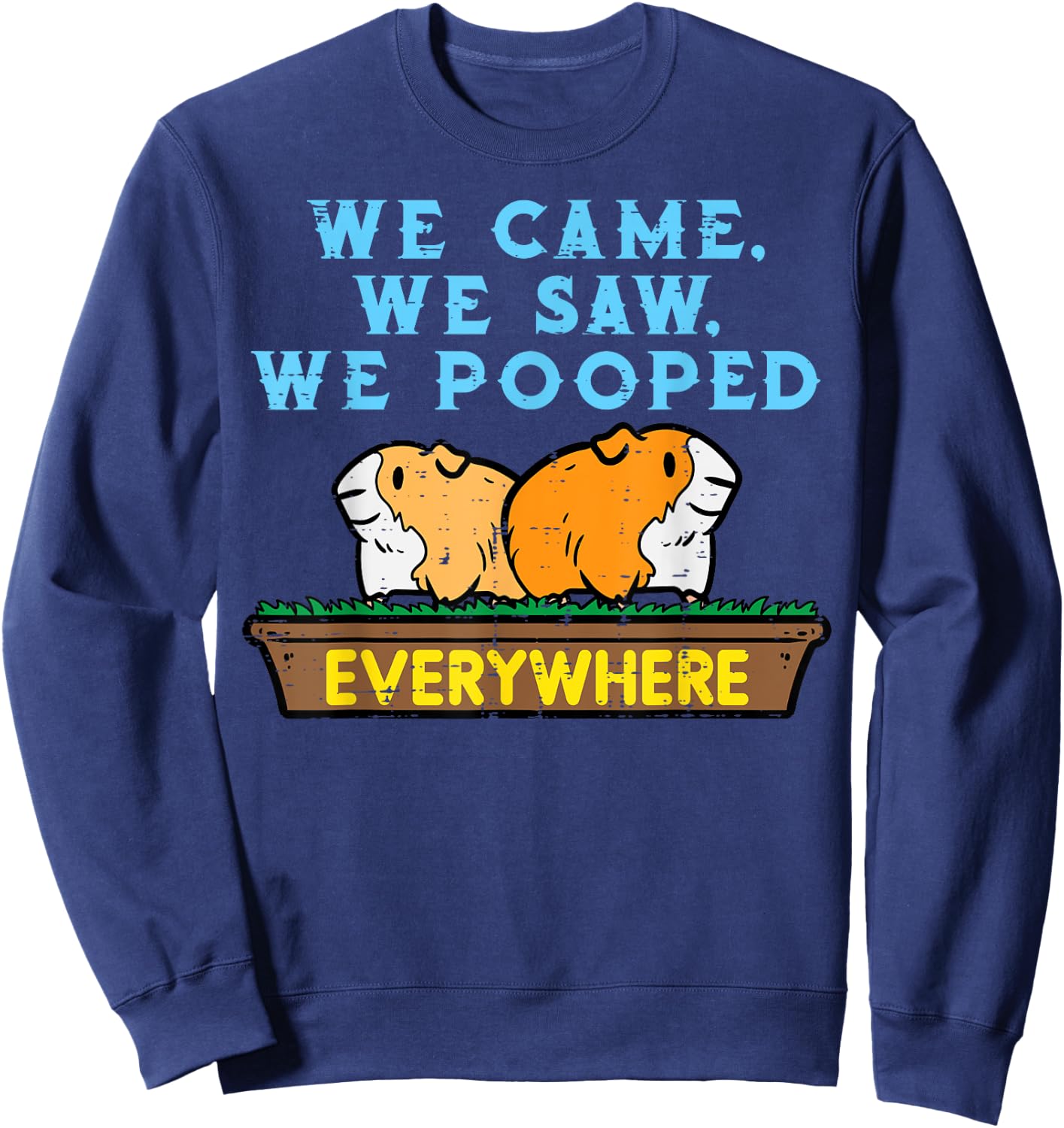 Guinea Pig We Came Saw Pooped Funny Cavy Pet Men Women Kids Sweatshirt - Sweatshirt | Navy