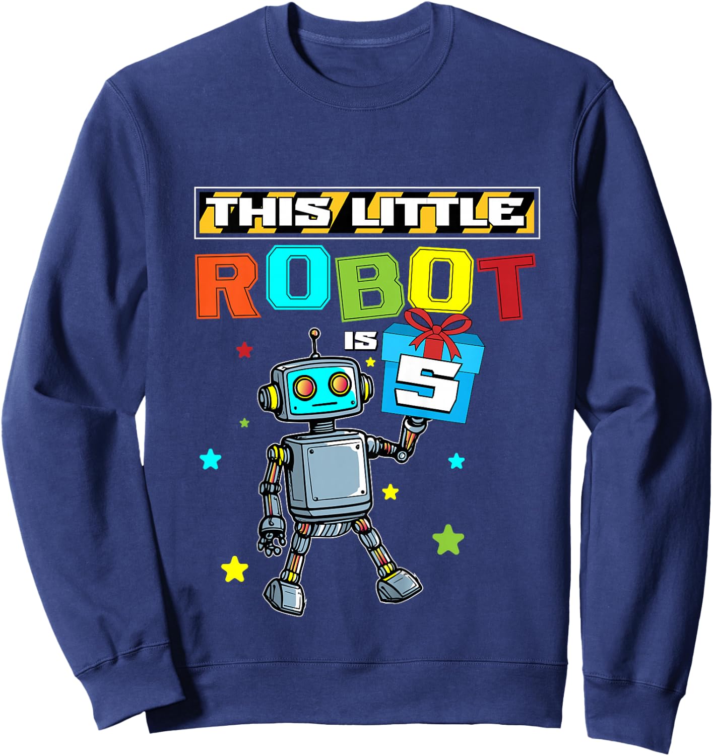 5 Years Old Little Robot 5th Birthday Robot Themed Party Sweatshirt - Sweatshirt | Navy