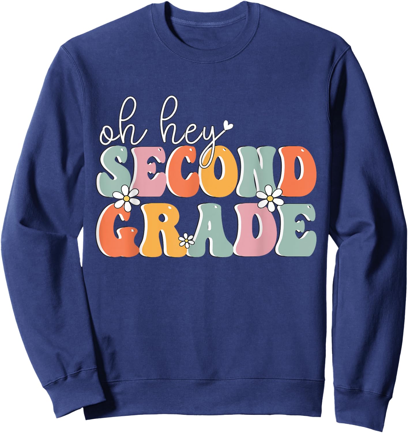 Oh Hey Second Grade, Cute 2nd Grade Team Students Teachers Sweatshirt - Sweatshirt | Navy