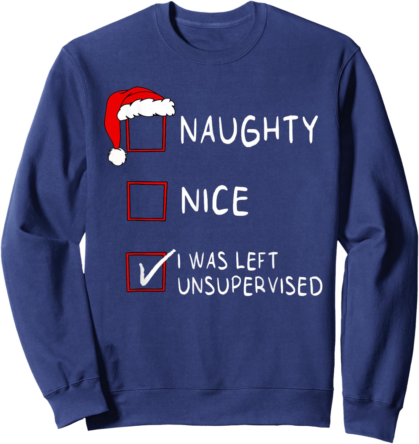 Naughty Nice List was Left Unsupervised Men Women Christmas Sweatshirt - Sweatshirt | Navy