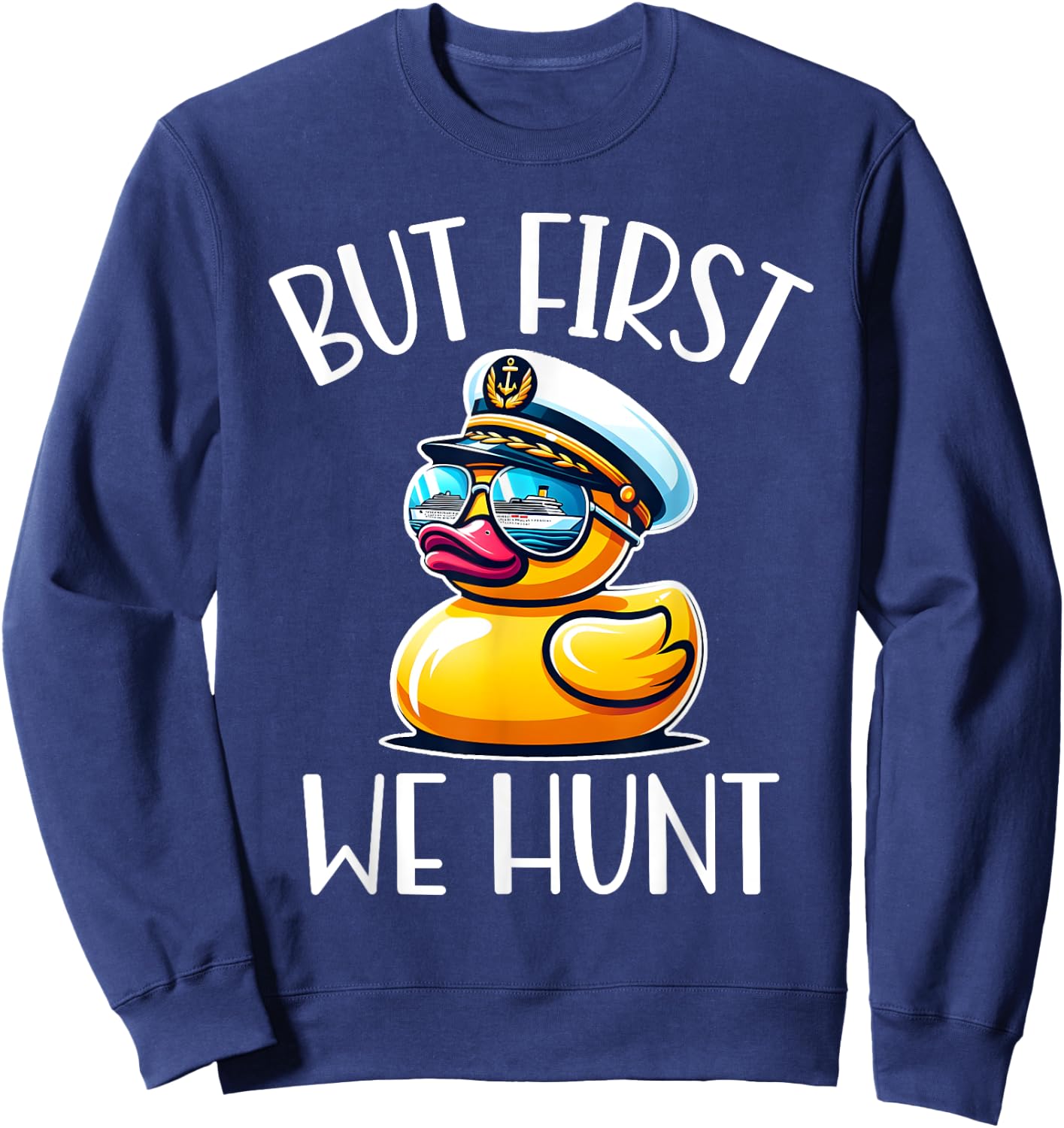 But First We Hunt Cute Duck Matching Family Cruise Vacation Sweatshirt - Sweatshirt | Navy
