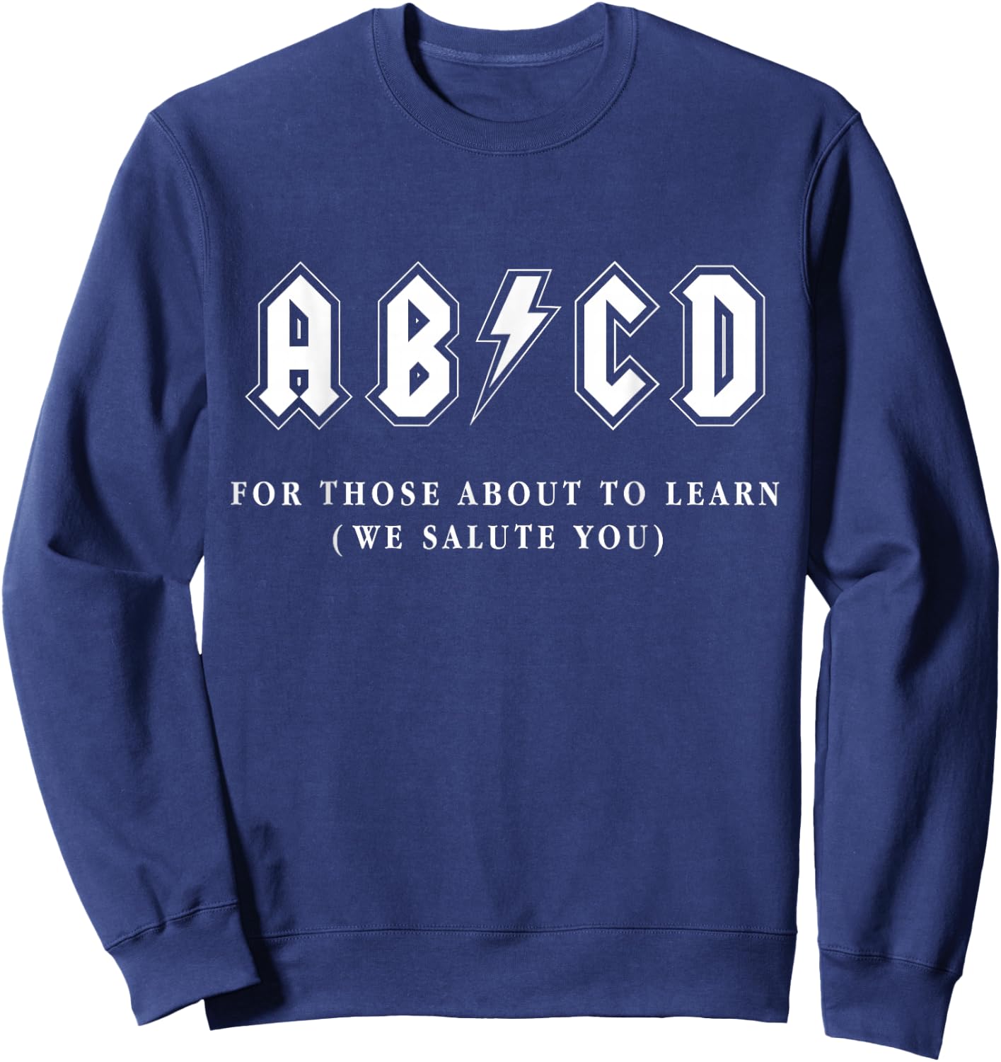 Funny Music Teacher AB CD For Those About To Learn Rock Sweatshirt - Sweatshirt | Navy
