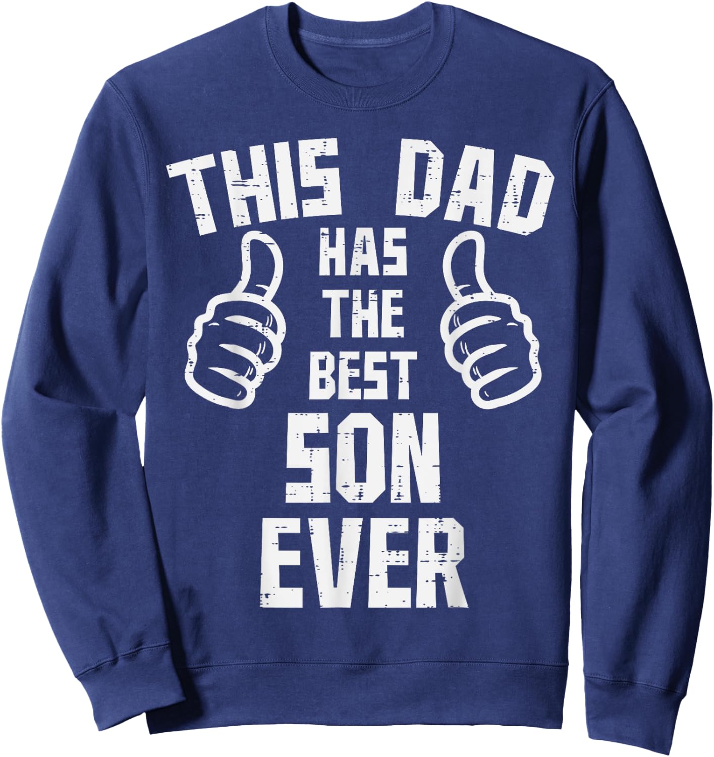 This Dad Has The Best Son Ever Fathers Day Daddy Papa Dada Sweatshirt - Sweatshirt | Navy