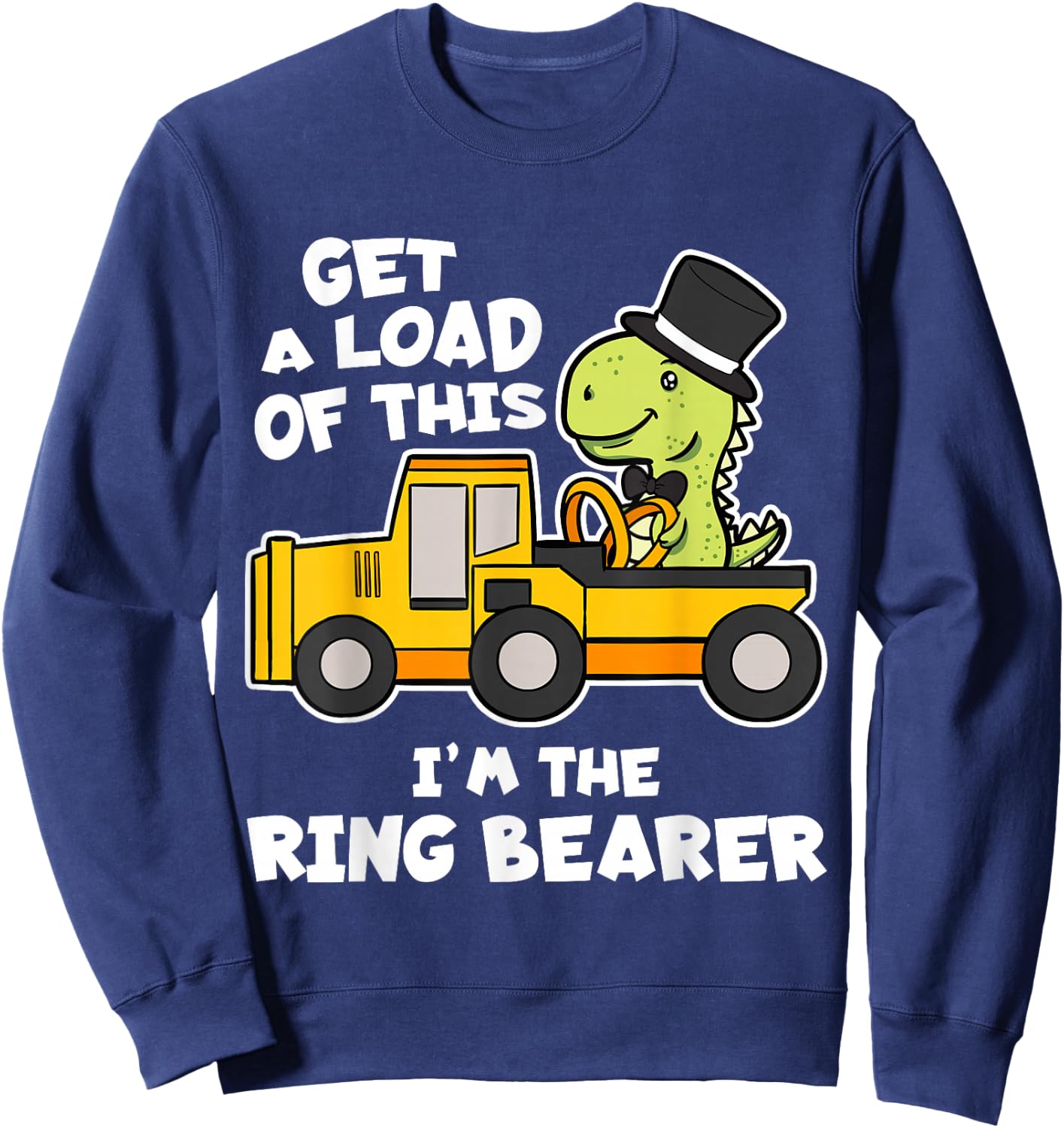 Get A Load Of This I'm The Ring Bearer Wedding Gift Sweatshirt - Sweatshirt | Navy