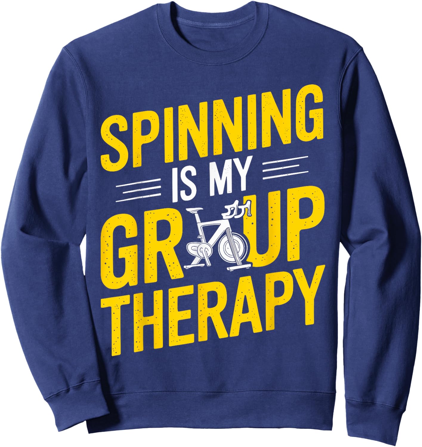 Spinning Is My Group Therapy Spin Class T Shirt Gym Sweatshirt - Sweatshirt | Navy