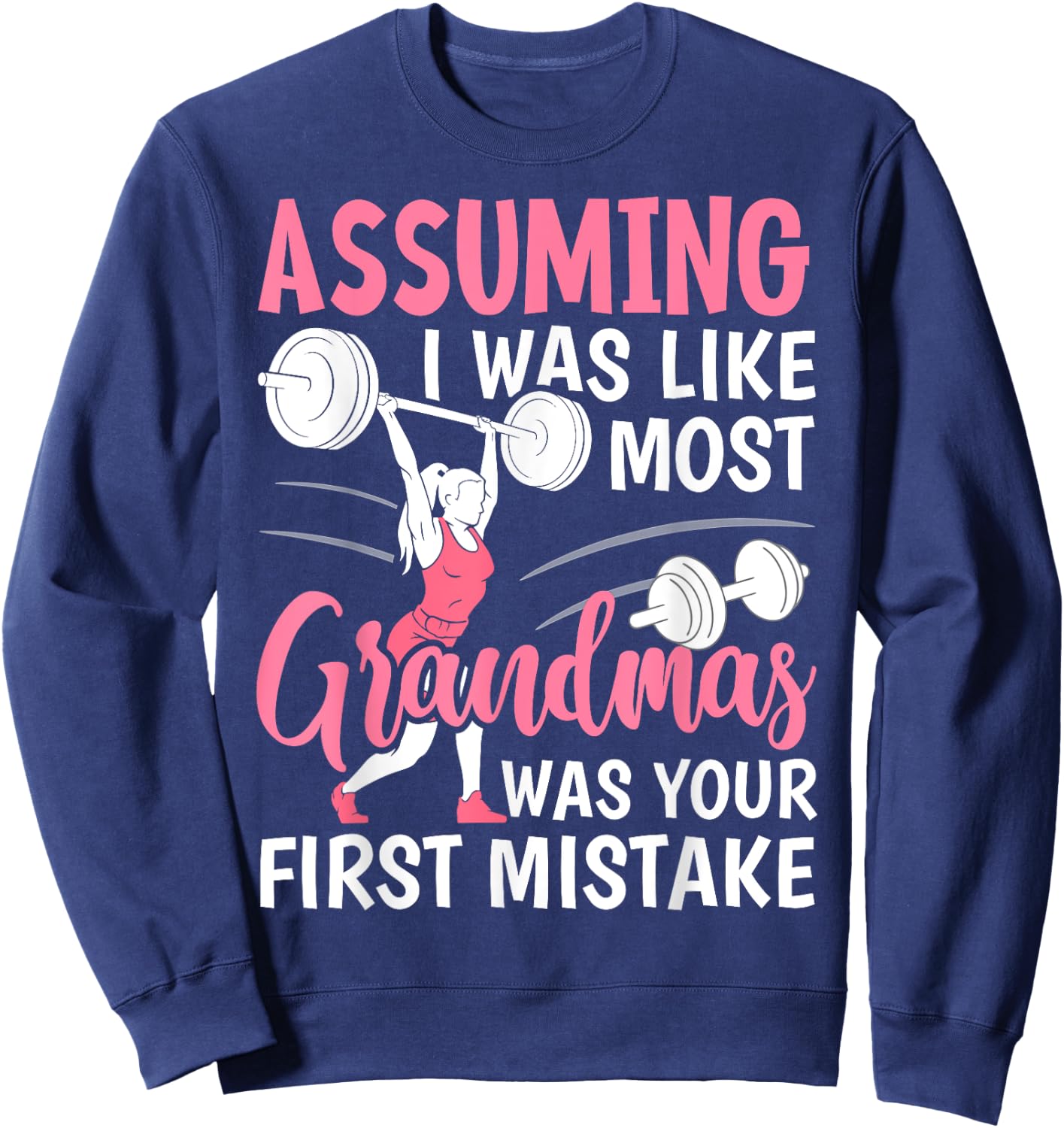 Assuming I Was Like Most Grandmas Fitness Workout Grandma Sweatshirt - Sweatshirt | Navy