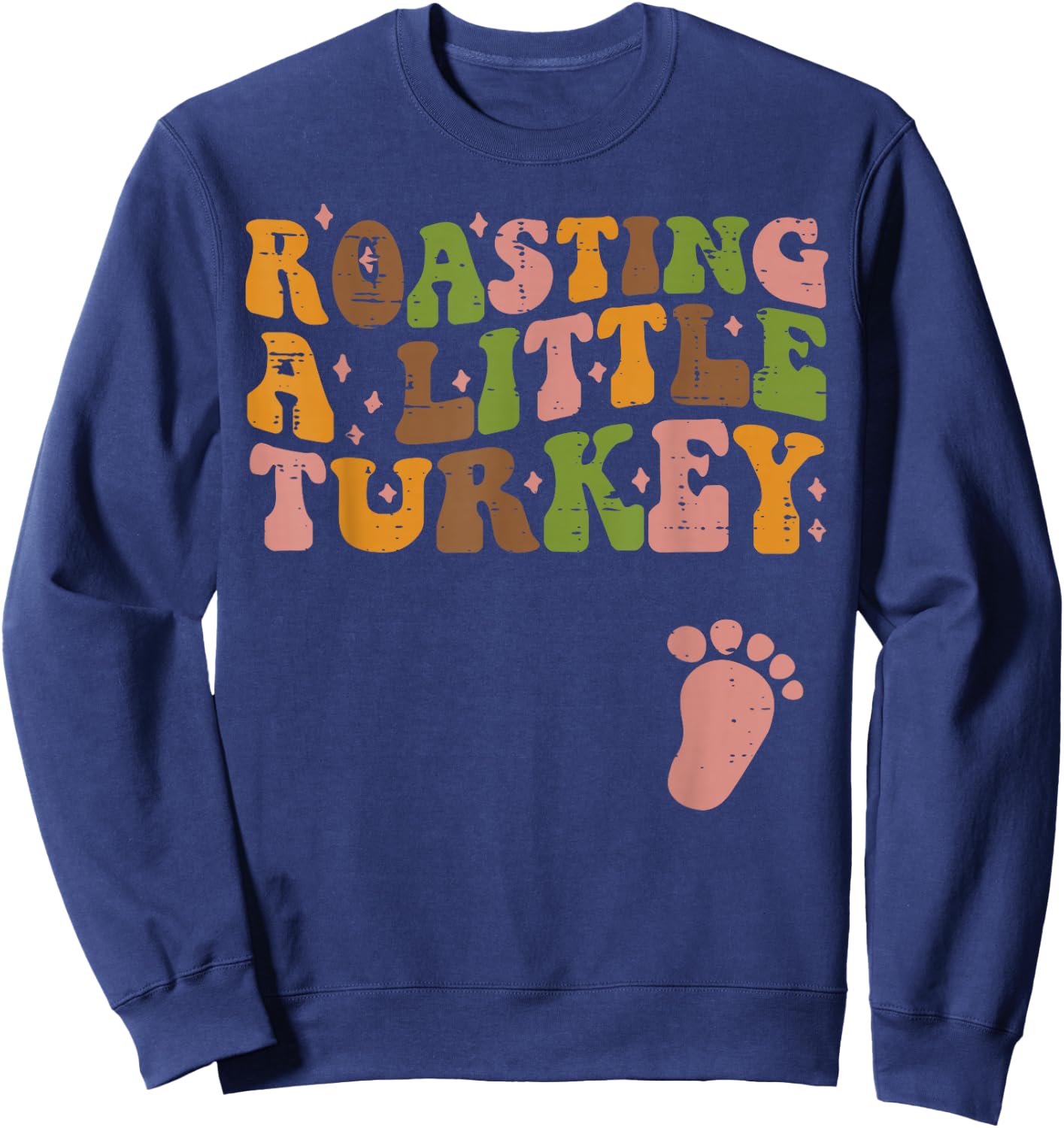 Thanksgiving Roasting A Little Turkey Pregnancy Women Men Sweatshirt - Sweatshirt | Navy