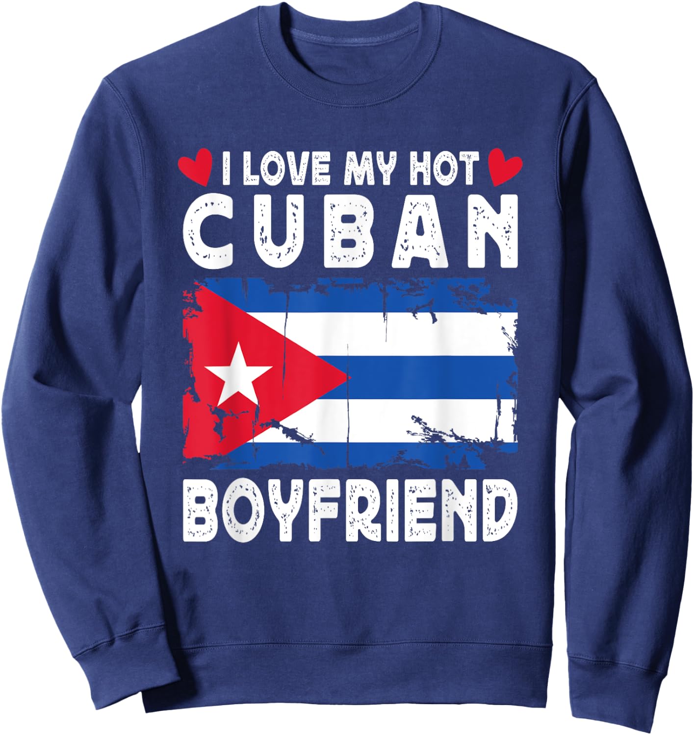 I Love My Hot Cuban Boyfriend Couple Cuba Flag Sweatshirt - Sweatshirt | Navy