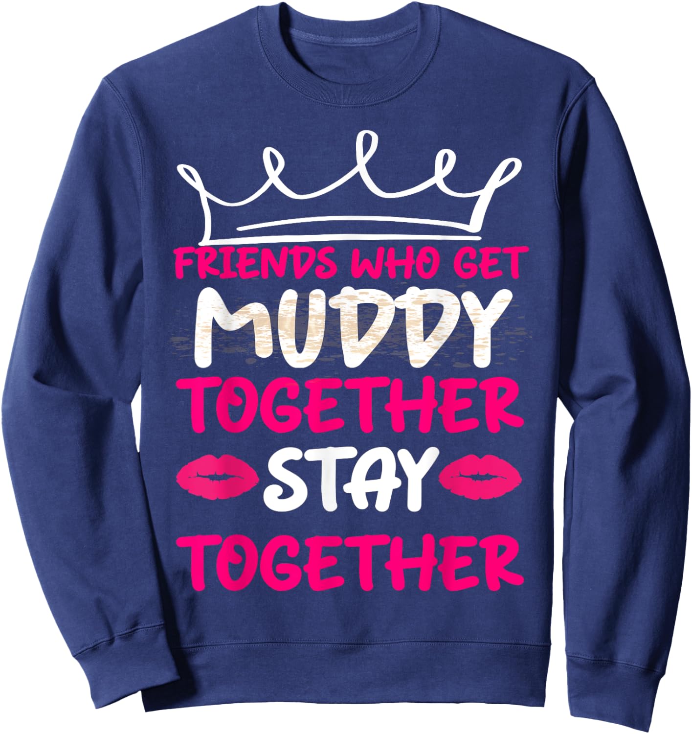Mud Run Shirts Women Matching Muddy Mud Race Team Princess Sweatshirt - Sweatshirt | Navy