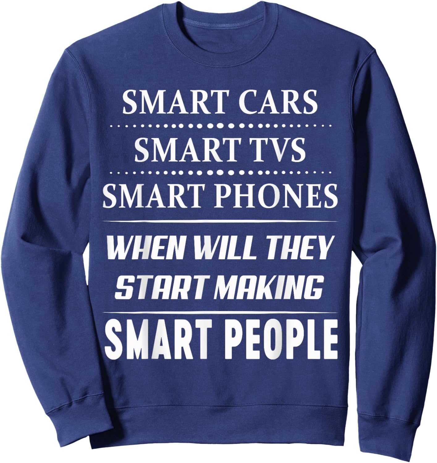 Smart Phone When Will They Start Making Sweatshirt - Sweatshirt | Navy