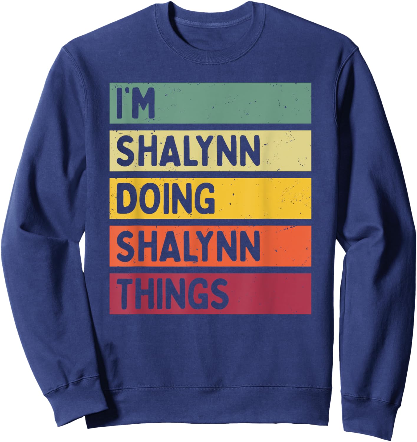 I'm Shalynn Doing Shalynn Things Funny Personalized Quote Sweatshirt - Sweatshirt | Navy