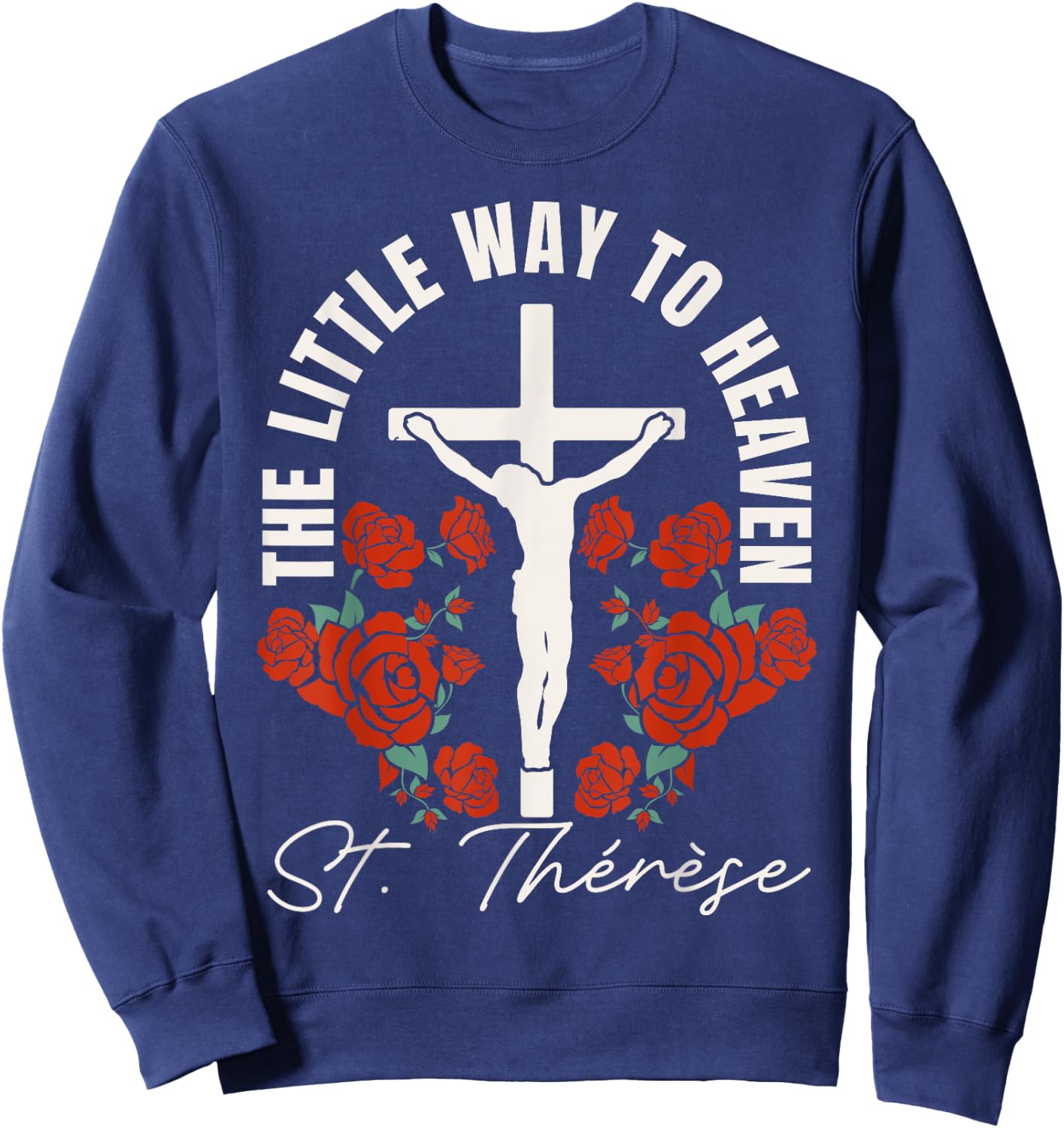 Catholic St. Thérèse The Little Way to Heaven Catholic Sweatshirt - Sweatshirt | Navy
