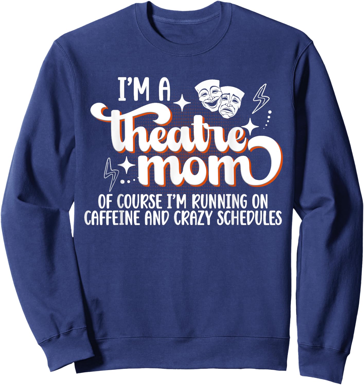 I'm A Theatre Mom Theatre Actress Mom Theater Mama Sweatshirt - Sweatshirt | Navy