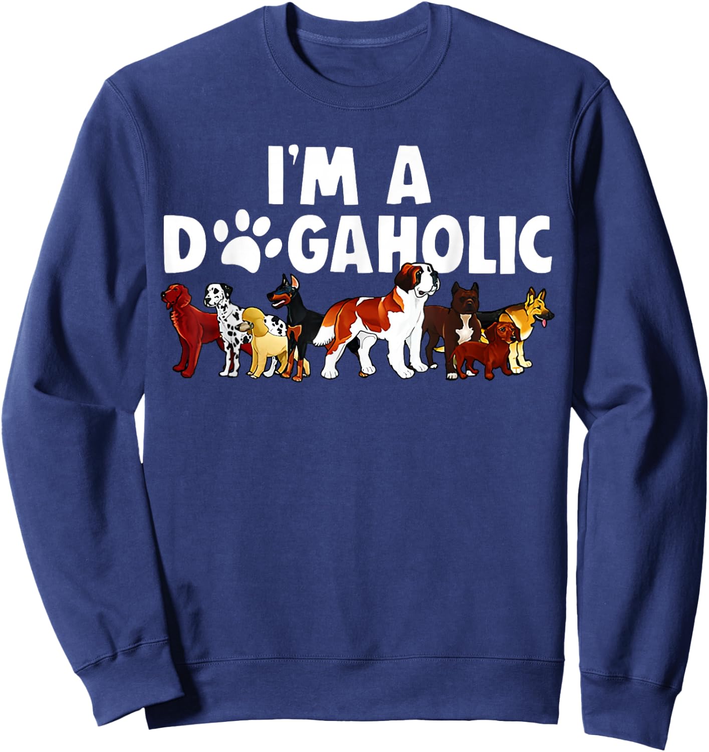 I'm A Dogaholic Dog Owner Pet Animals Dogs Lover Graphic Women Sweatshirt - Sweatshirt | Navy