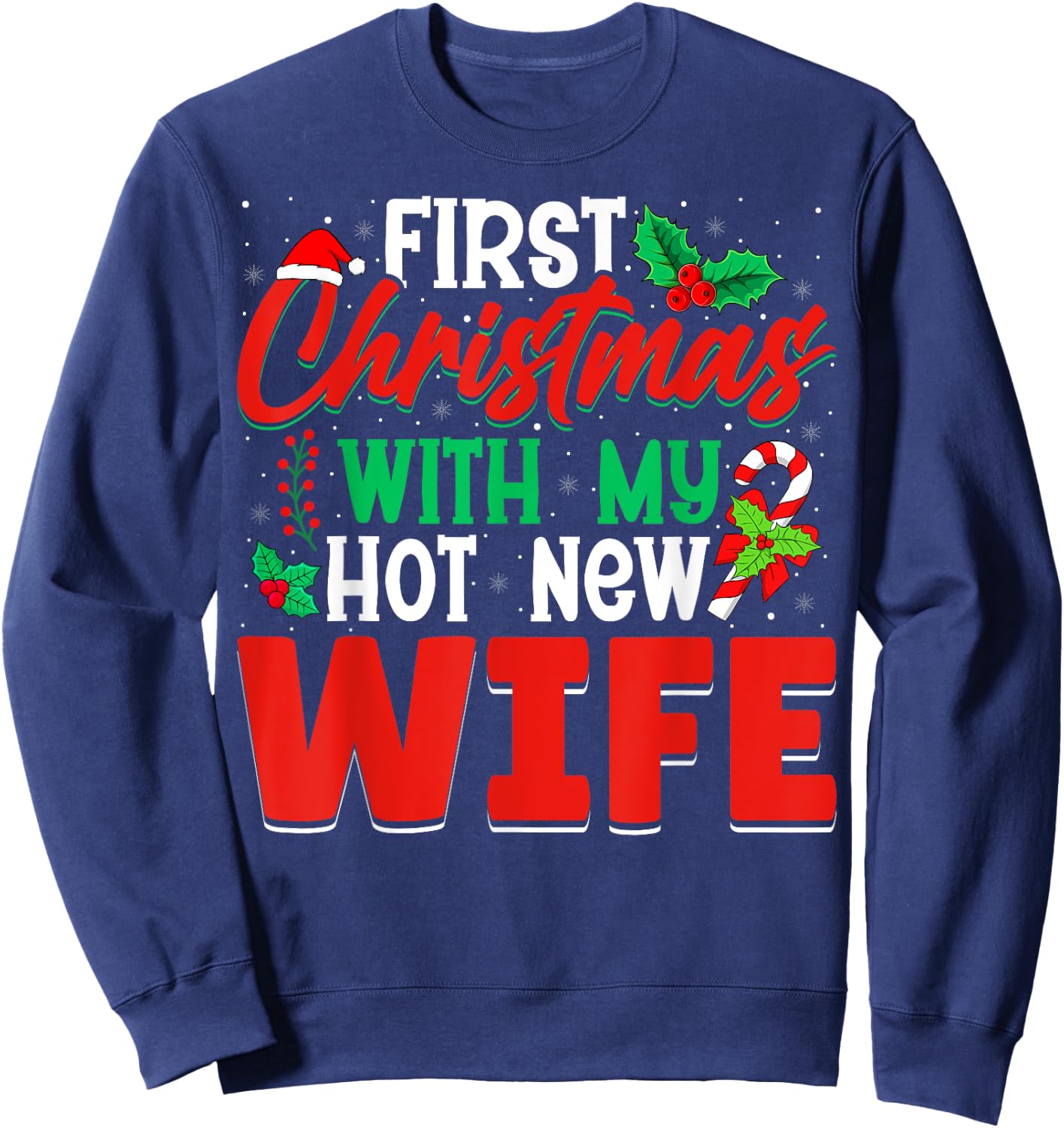 First Christmas With My Hot New Wife - Xmas Party Husband Sweatshirt - Sweatshirt | Navy