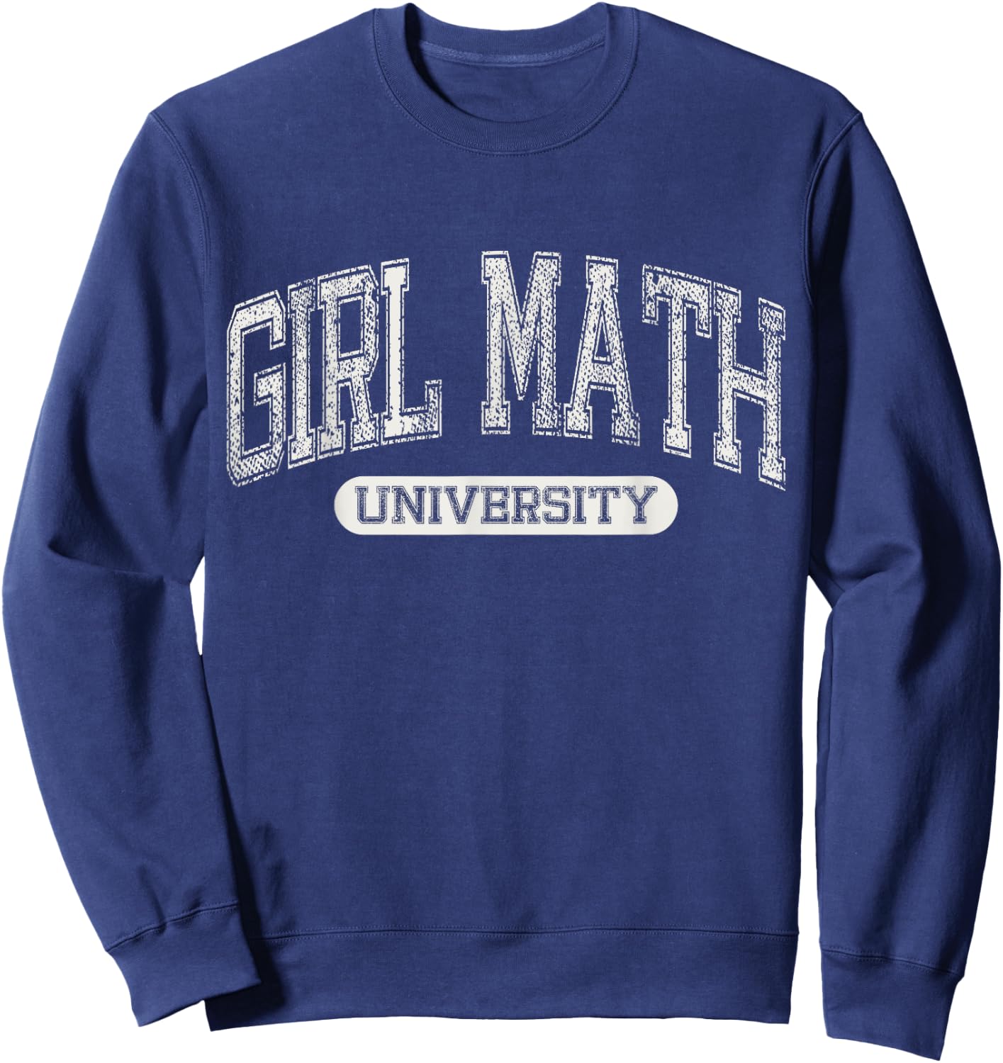 Girl Math University Meme Funny Meme Varsity Aesthetic Sweatshirt - Sweatshirt | Navy