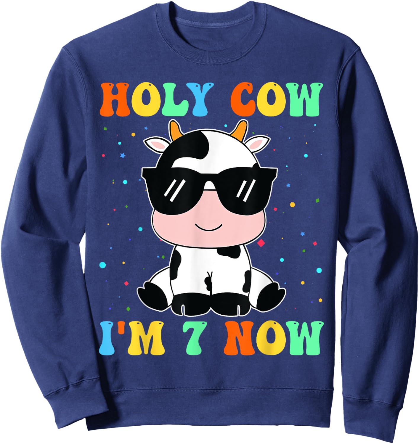 Kids Holy Cow I'm Two 7 Years Old 7th Birthday Boy Girl Sweatshirt - Sweatshirt | Navy