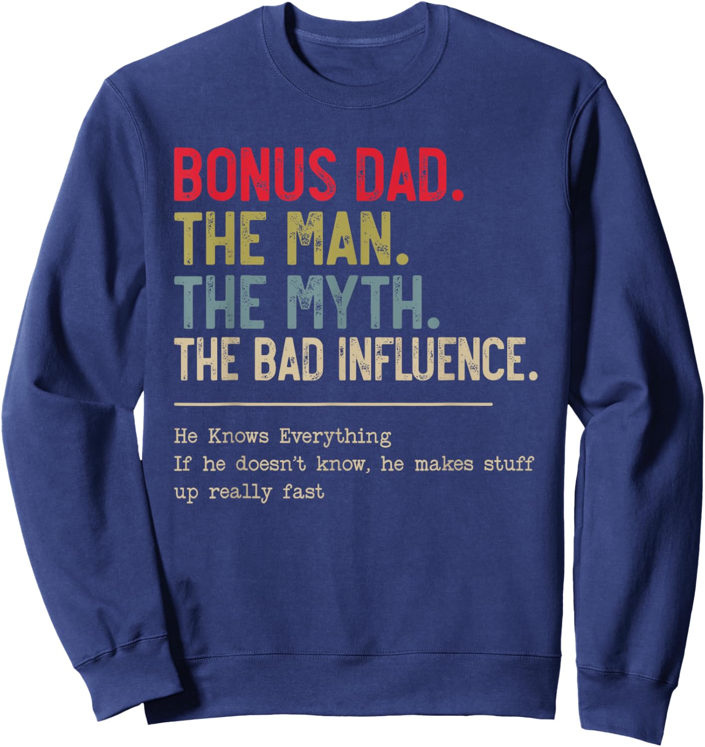 Bonus Dad The Man The Myth The Bad Influence funny Papa Dad Sweatshirt - Sweatshirt | Navy