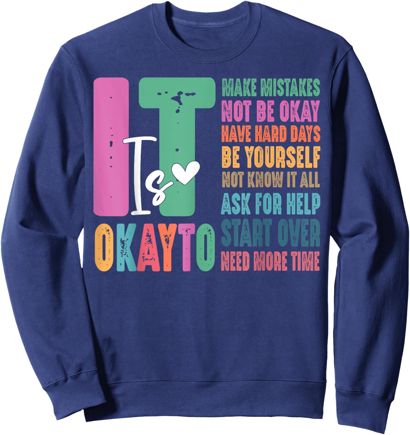 It Okay To Make Mistakes Not Be Okay Have Hard Days Sweatshirt - Sweatshirt | Navy