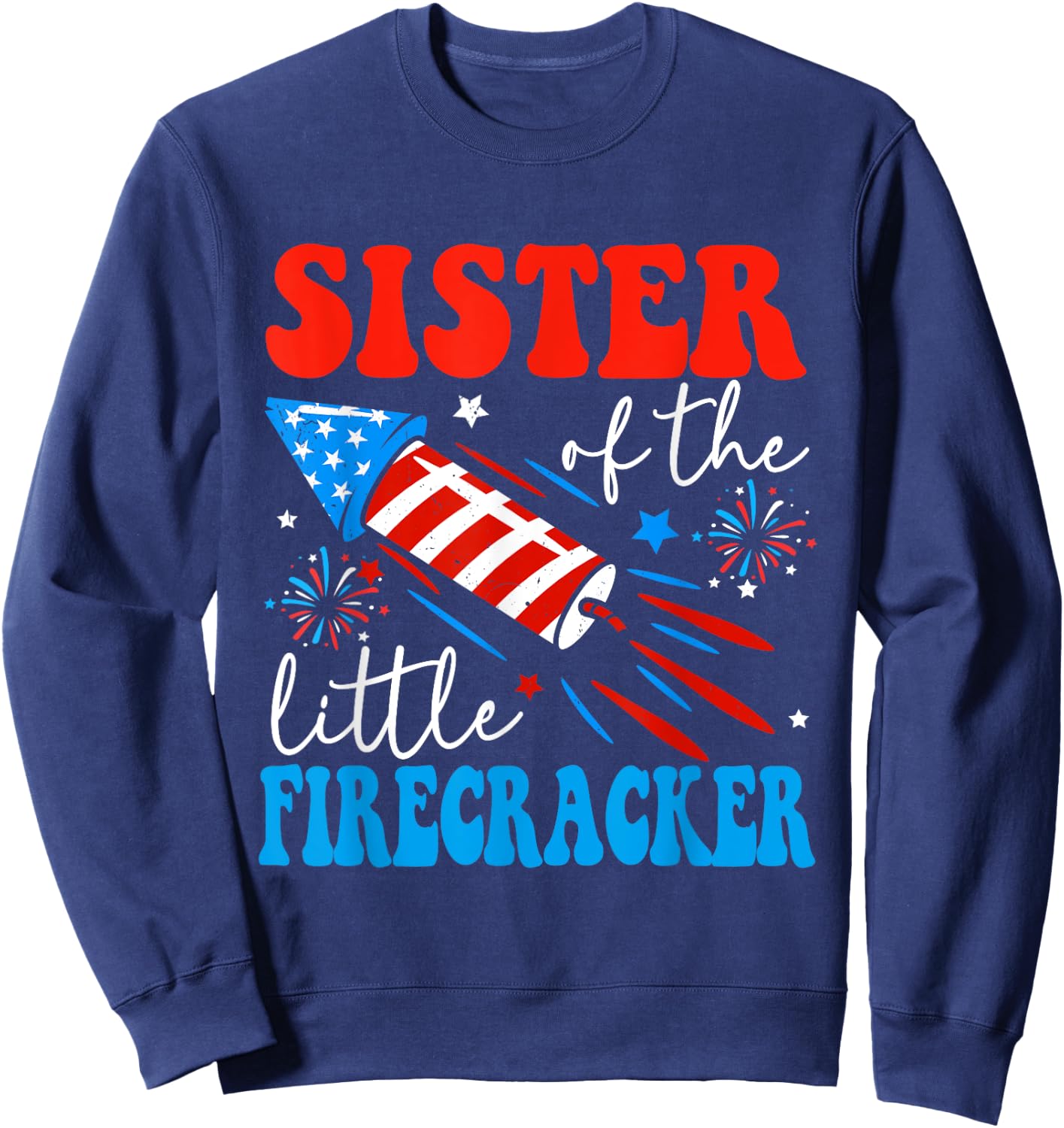 Sister Of The Little Firecracker 4th of July Birthday Party Sweatshirt - Sweatshirt | Navy