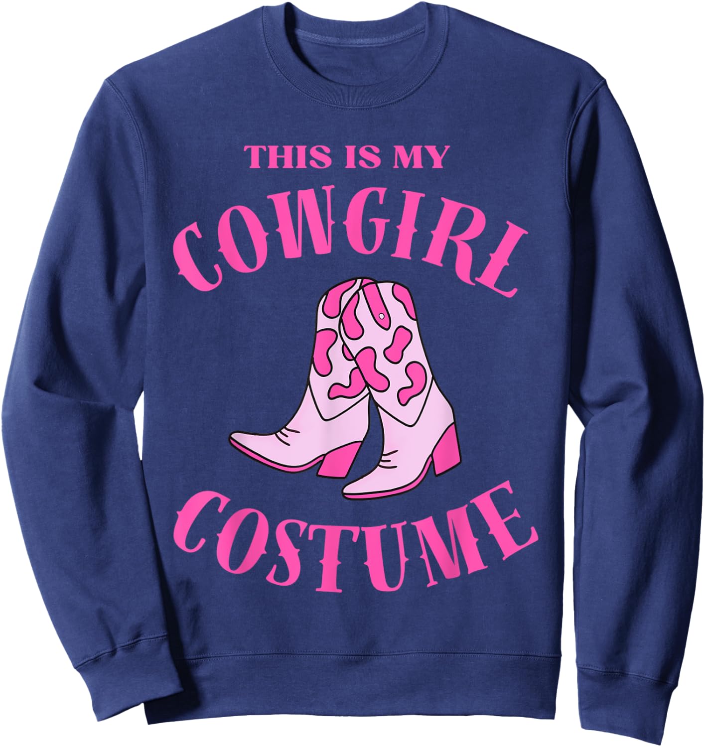 This Is My Cowgirl Costume Women Western Cowboy Rodeo Sweatshirt - Sweatshirt | Navy