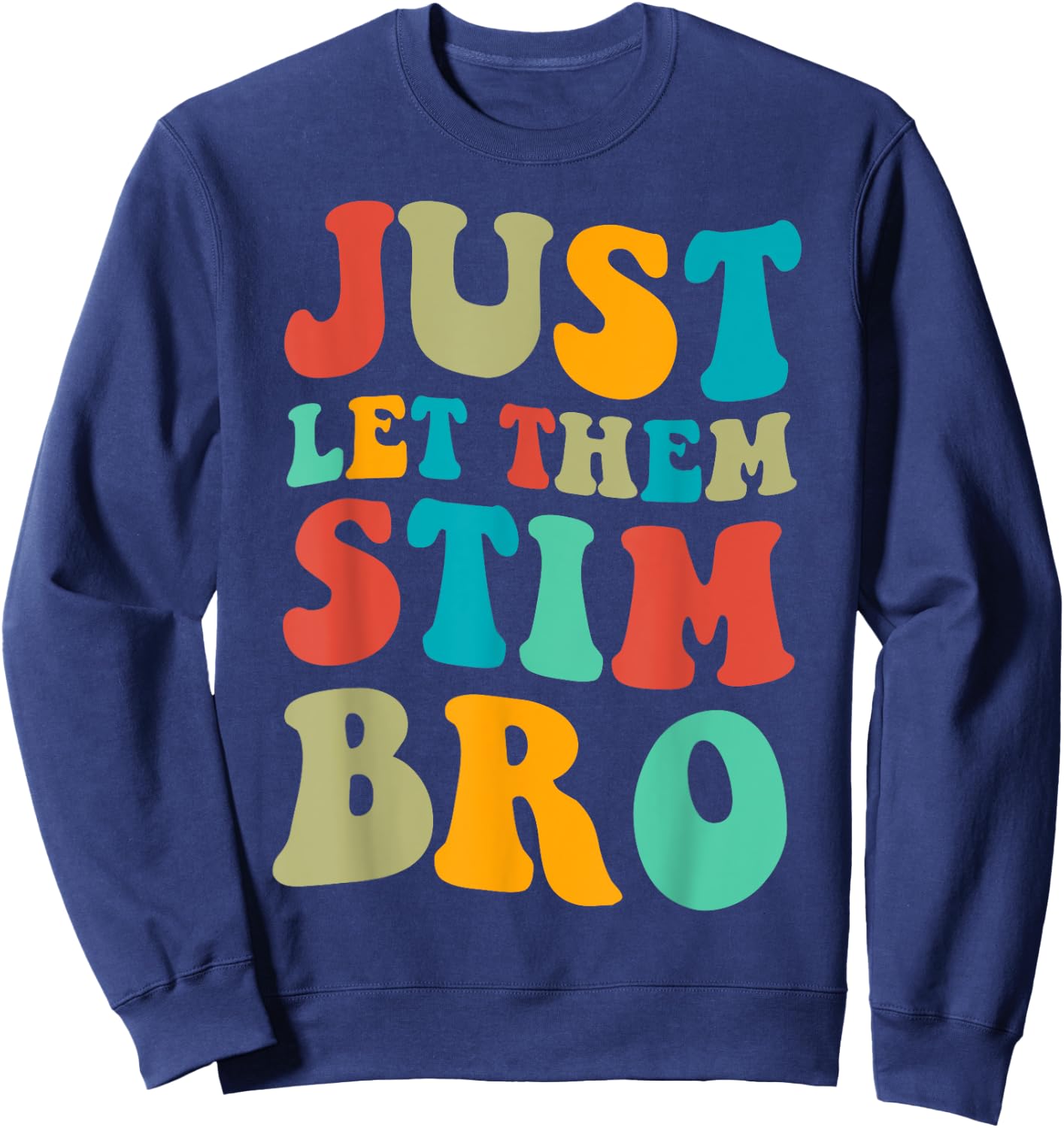 Just let them stim bro Boys Funny Autism Awareness Month Sweatshirt - Sweatshirt | Navy