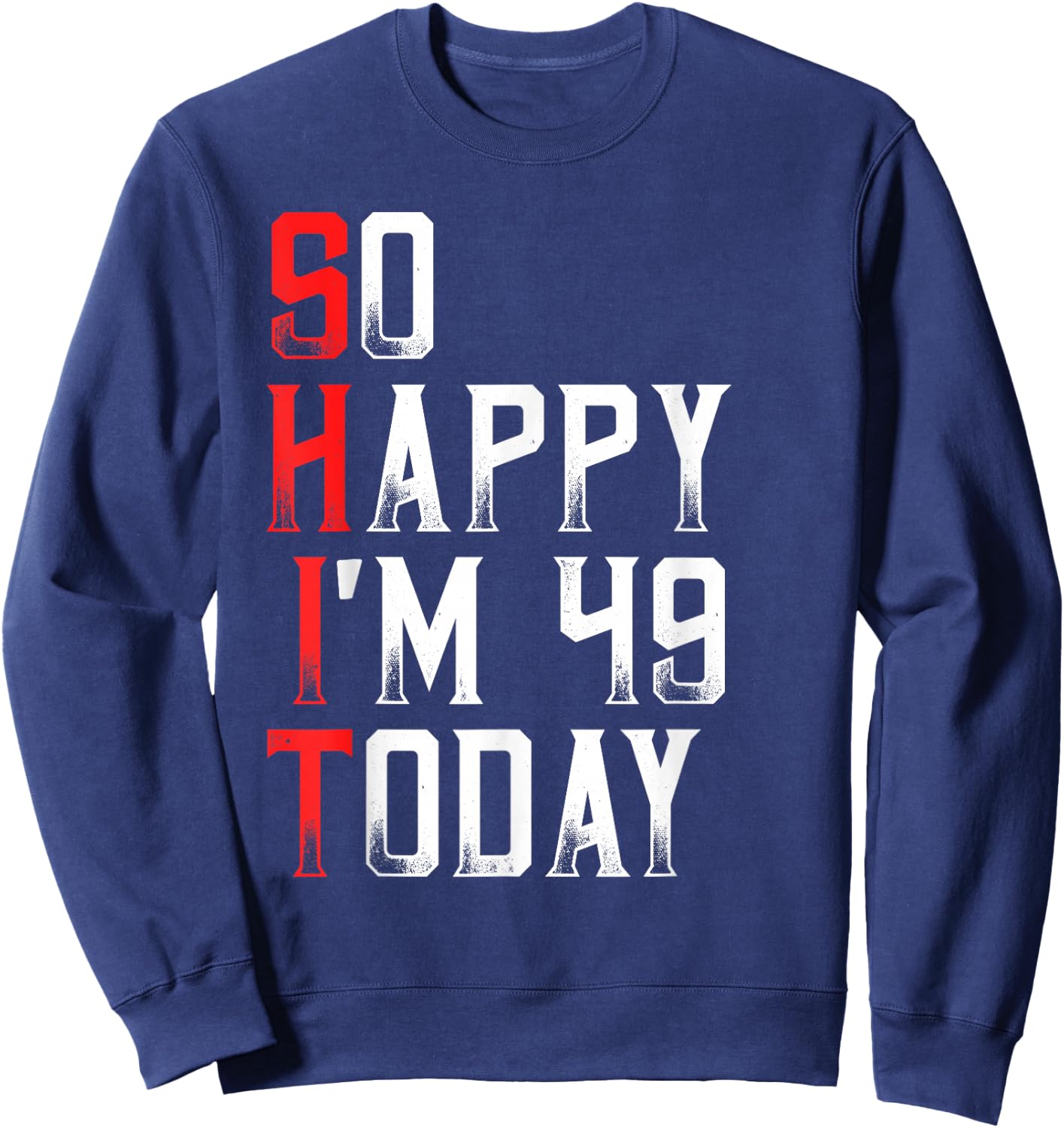 Sarcastic 49 Years Old Born In 1971 Funny 49th Birthday Gift Sweatshirt - Sweatshirt | Navy