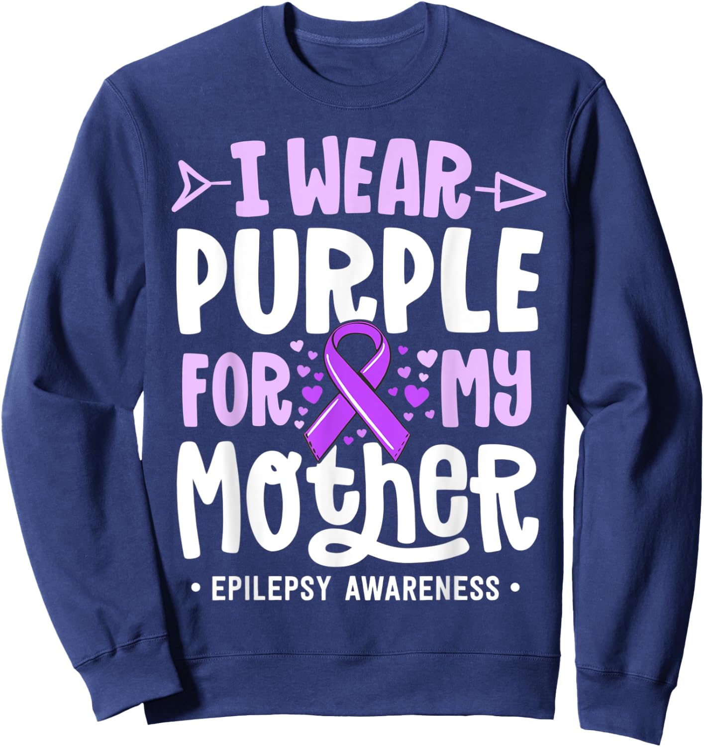 Epilepsy Ribbon Shirt I Wear Purple For My Mother Awareness Sweatshirt - Sweatshirt | Navy