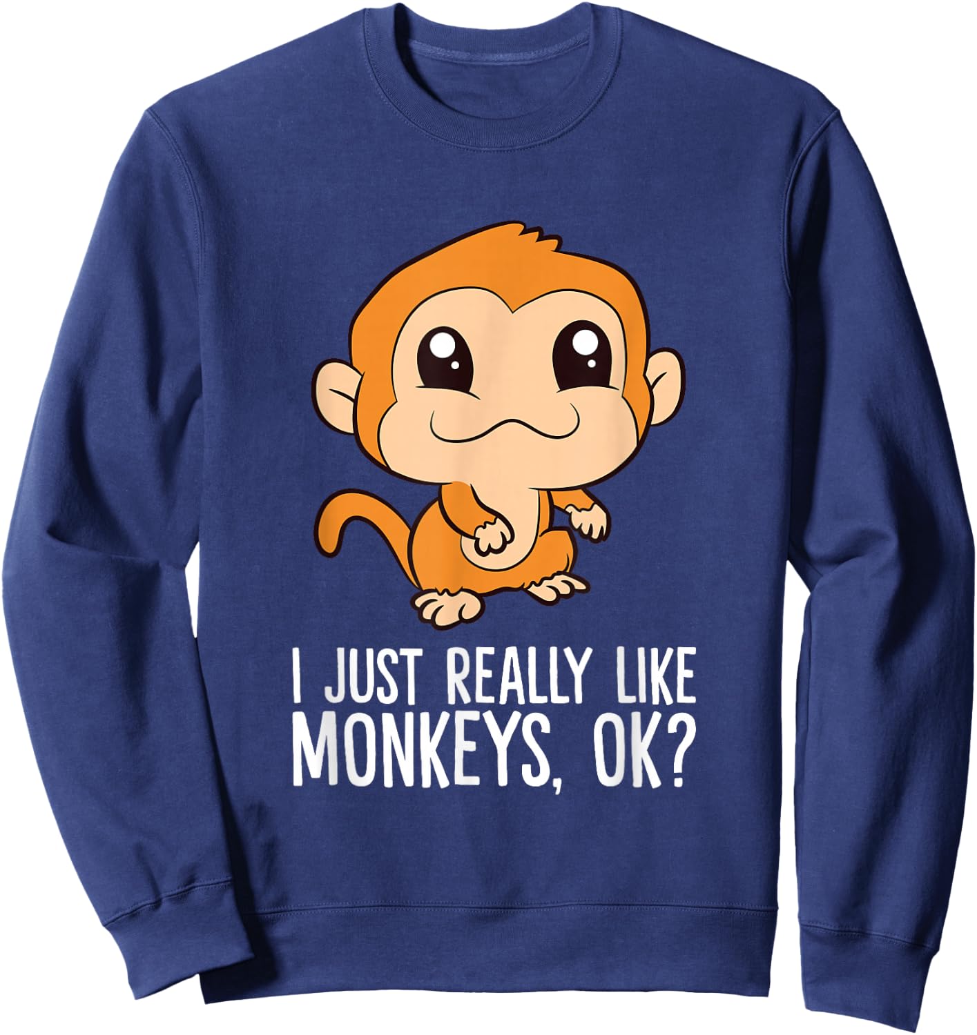 I Just Really Like Monkeys, Ok? Sweatshirt - Sweatshirt | Navy