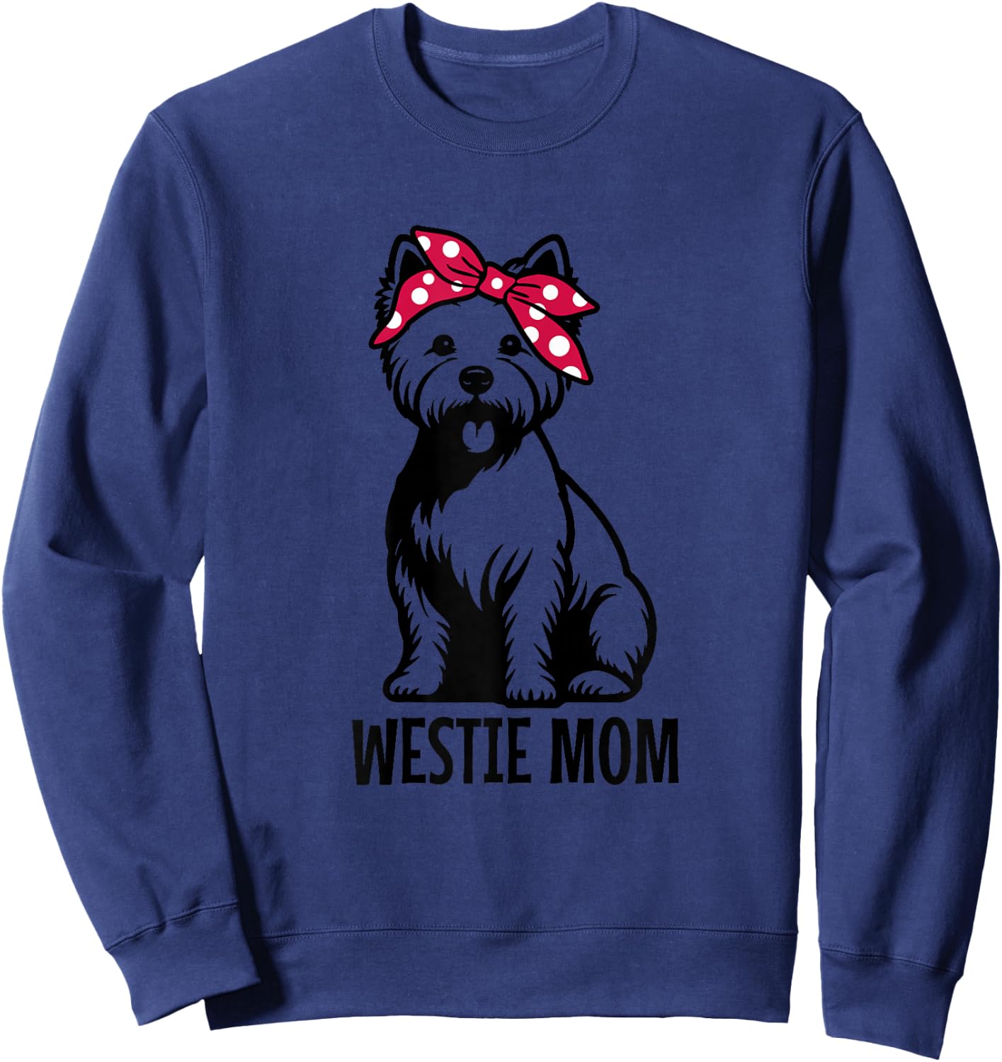 Westie Mom West Highland Terrier Mama Funny Dog Lover Sweatshirt - Sweatshirt | Navy