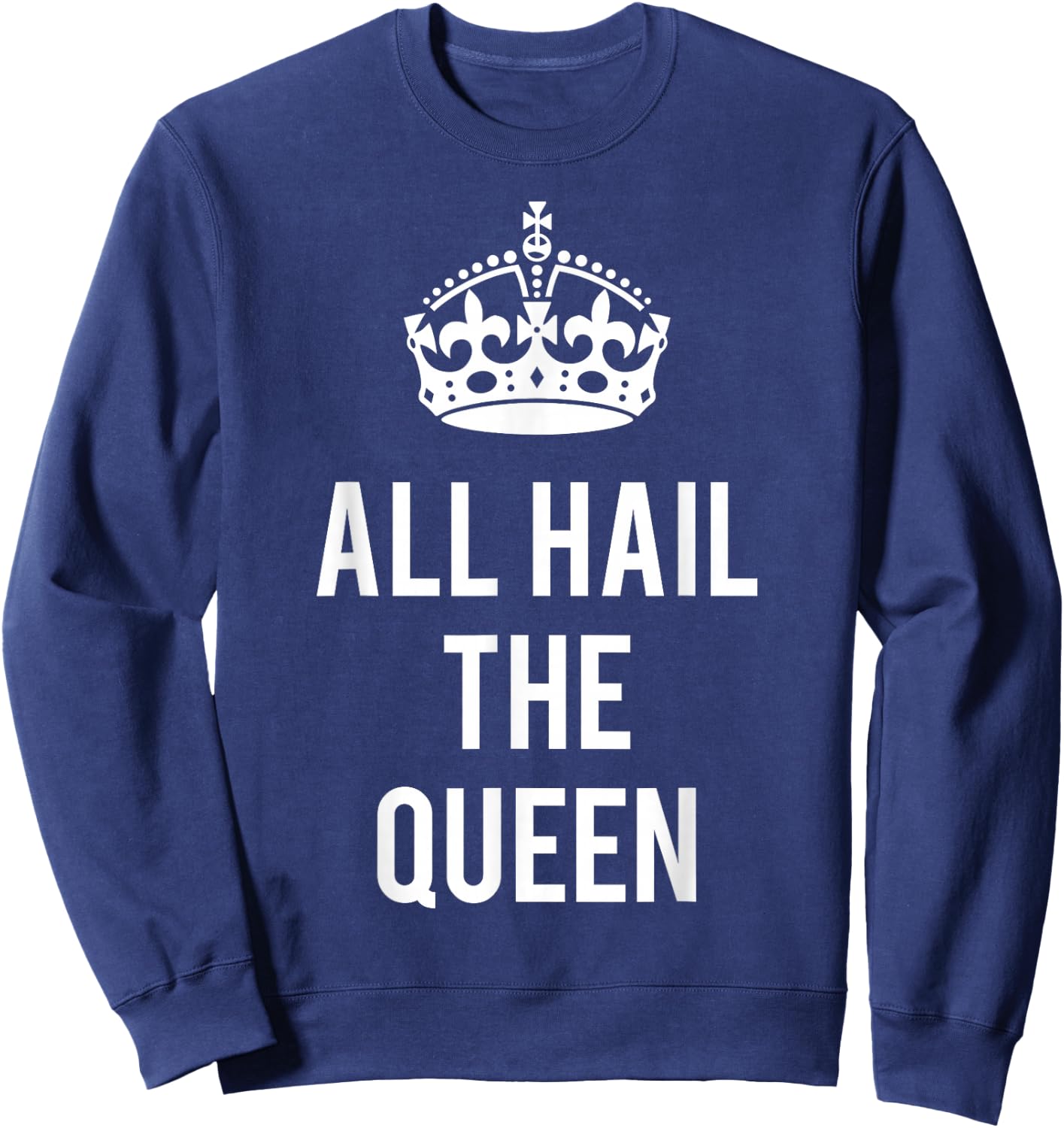 All Hail the Queen Sweatshirt - Sweatshirt | Navy