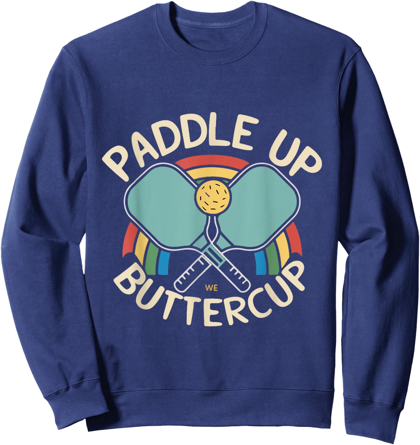 Funny Paddle Up Buttercup For Pickleball Enthusiasts Sweatshirt - Sweatshirt | Navy