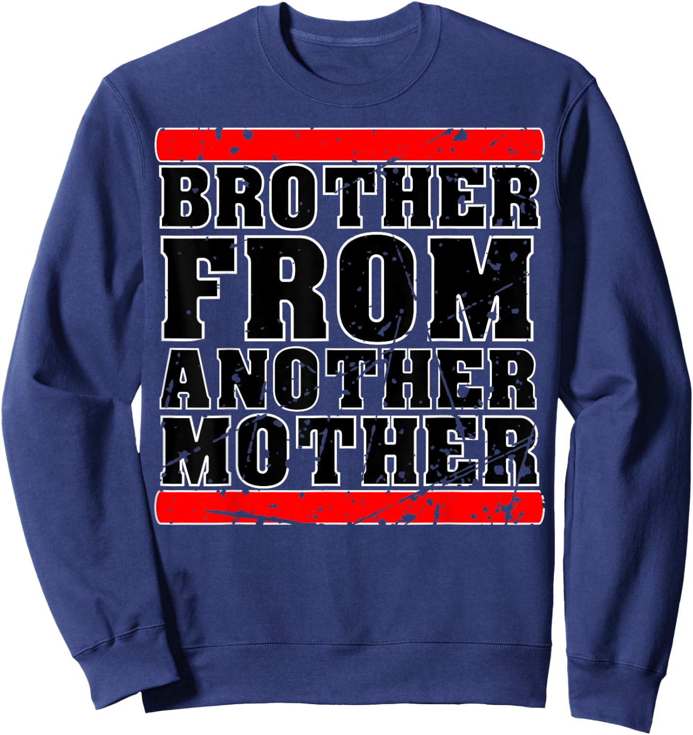 Brother from Another Mother Friendship Quotes Distressed Sweatshirt - Sweatshirt | Navy