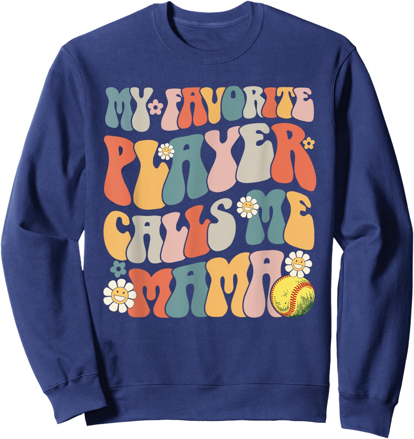 My Favorite Softball Player Calls Me Mama Mother's Day Sweatshirt - Sweatshirt | Navy