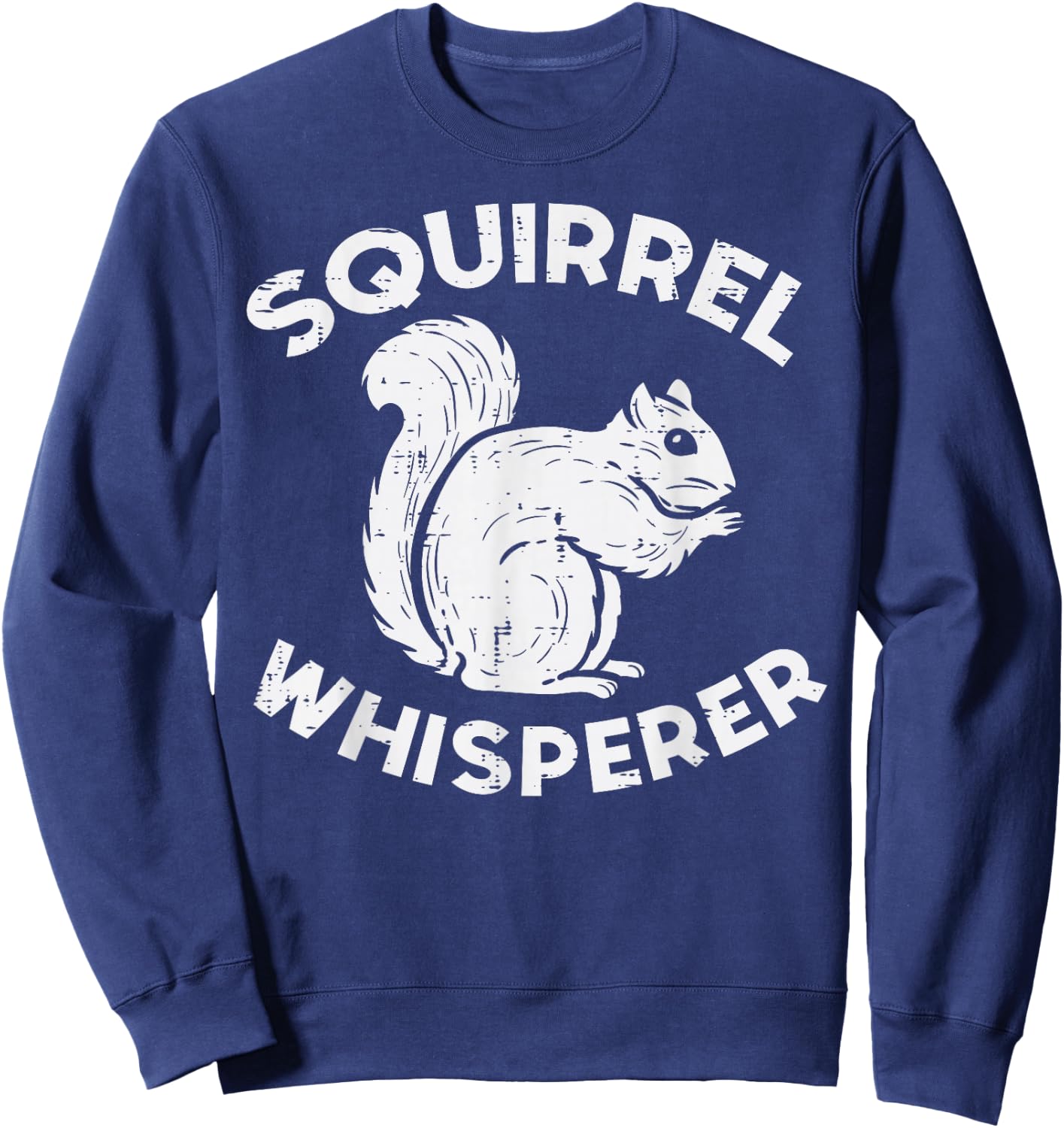 Squirrel Whisperer Rodent Funny Animal Men Women Kids Teen Sweatshirt - Sweatshirt | Navy