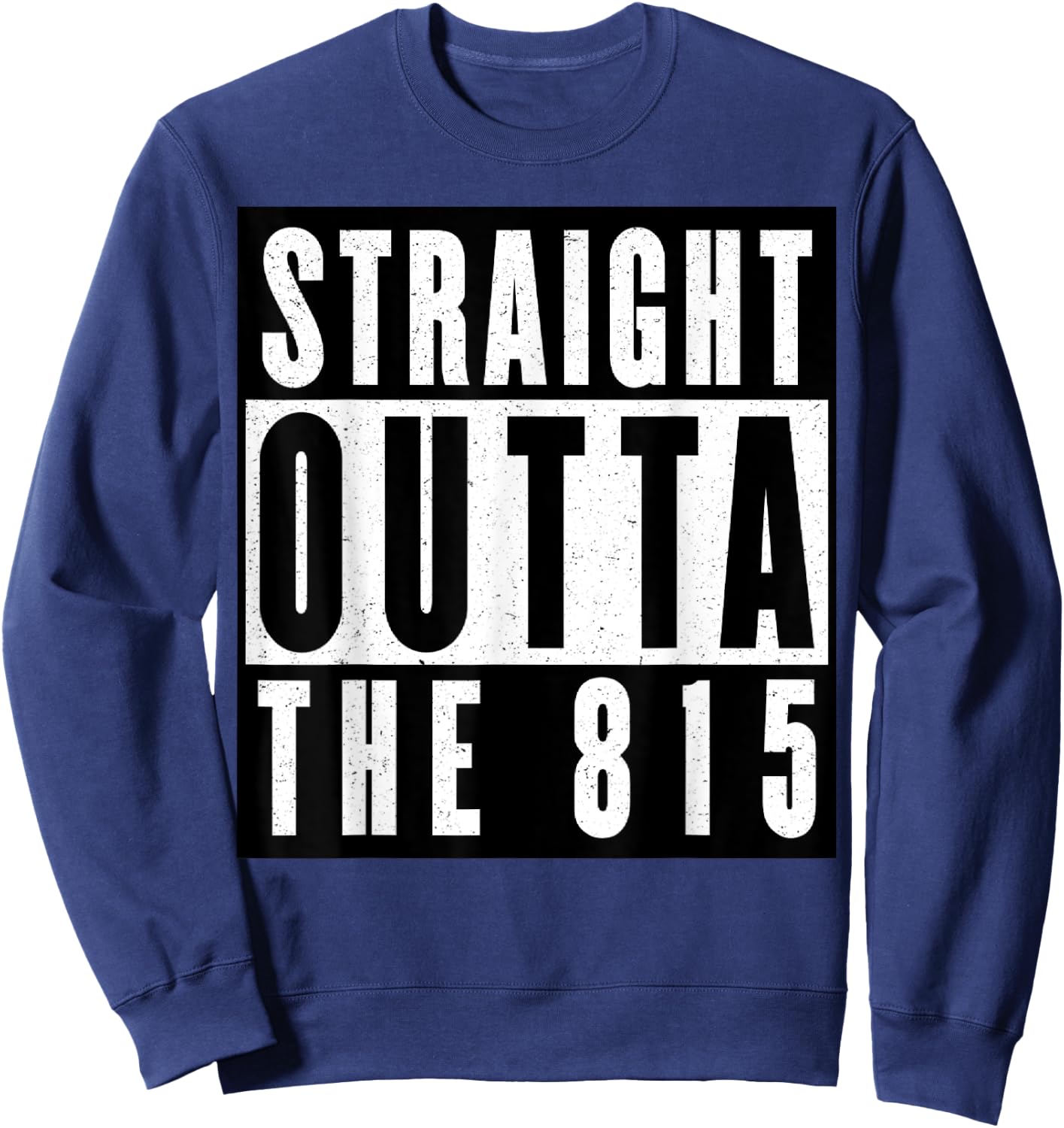 Straight Outta The 815 Illinois Sweatshirt - Sweatshirt | Navy