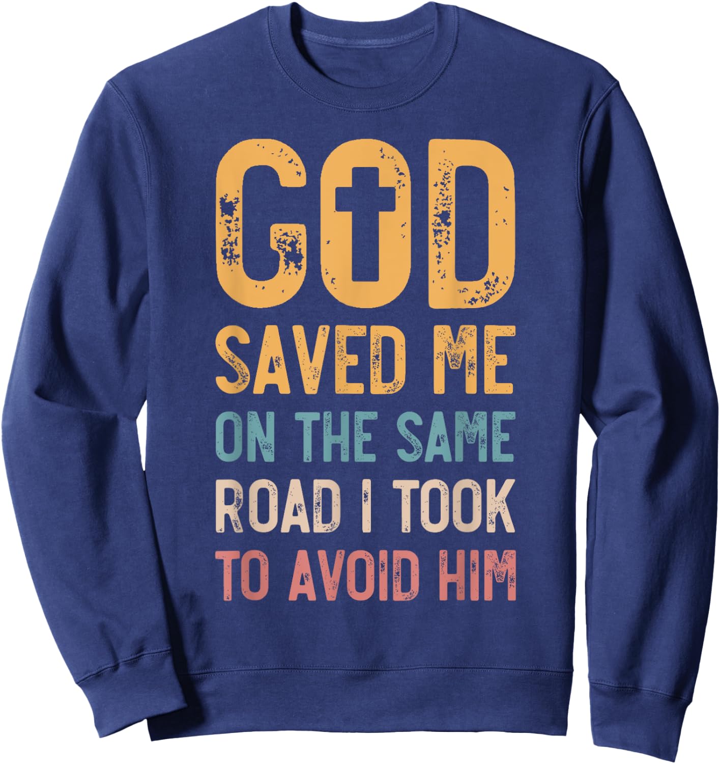 God Saved Me On The Same Road I Took To Avoid Him, Church Sweatshirt - Sweatshirt | Navy