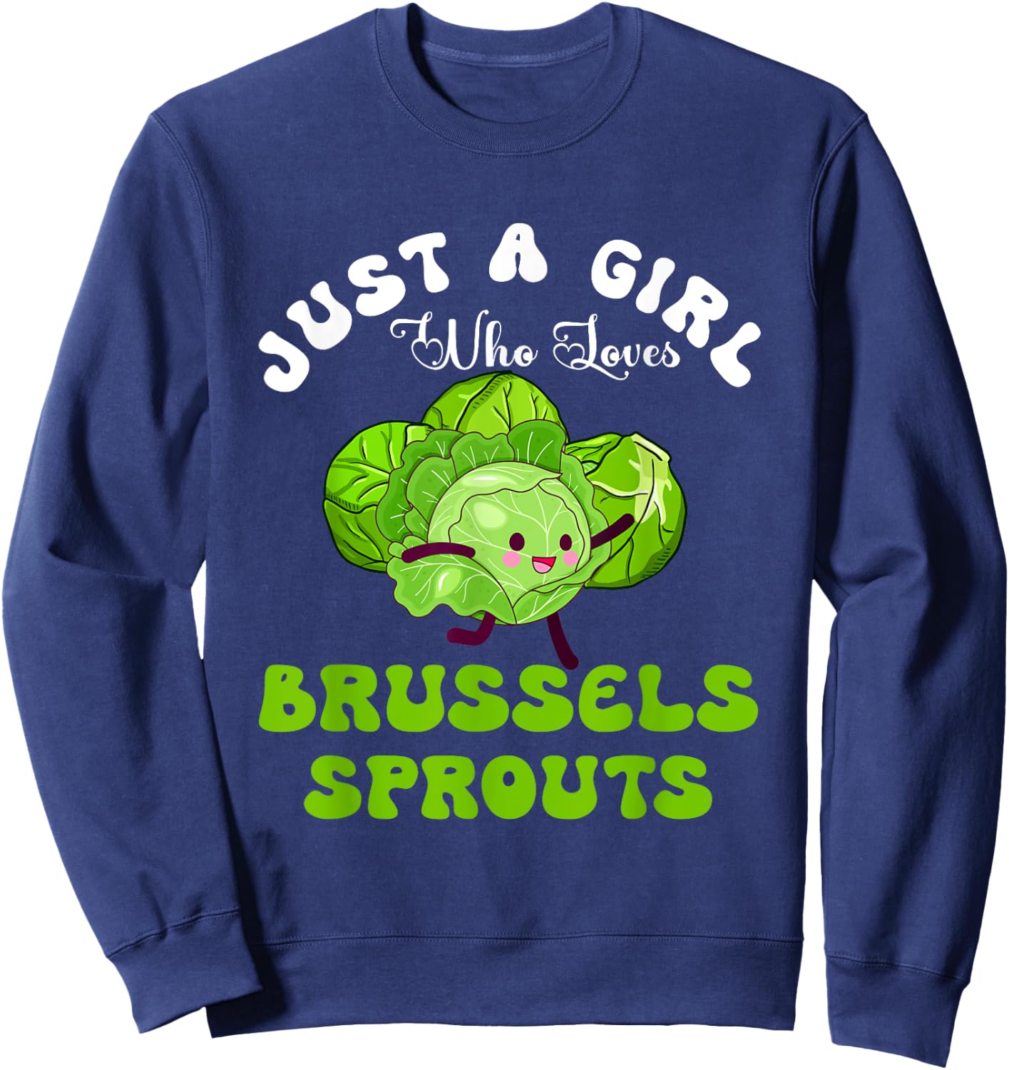 Just Girl Who Loves Brussels Sprouts Vegetable Vegan Meme Sweatshirt - Sweatshirt | Navy